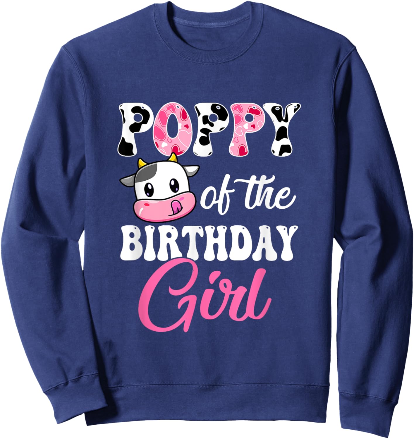 Poppy Of The Birthday Girl Farm Cow 1St Birthday Girl Sweatshirt - Sweatshirt | Navy