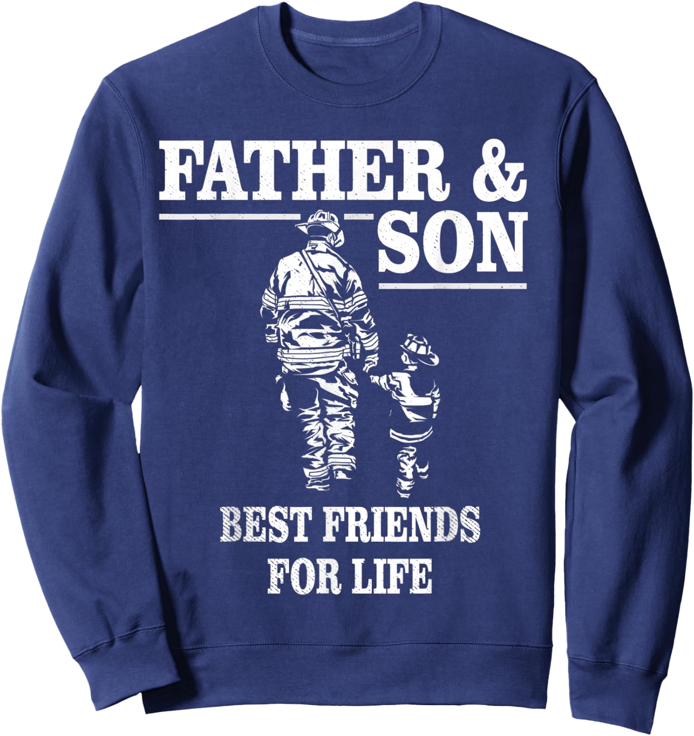Father and Son Firefighters Best Friends For Life Sweatshirt - Sweatshirt | Navy