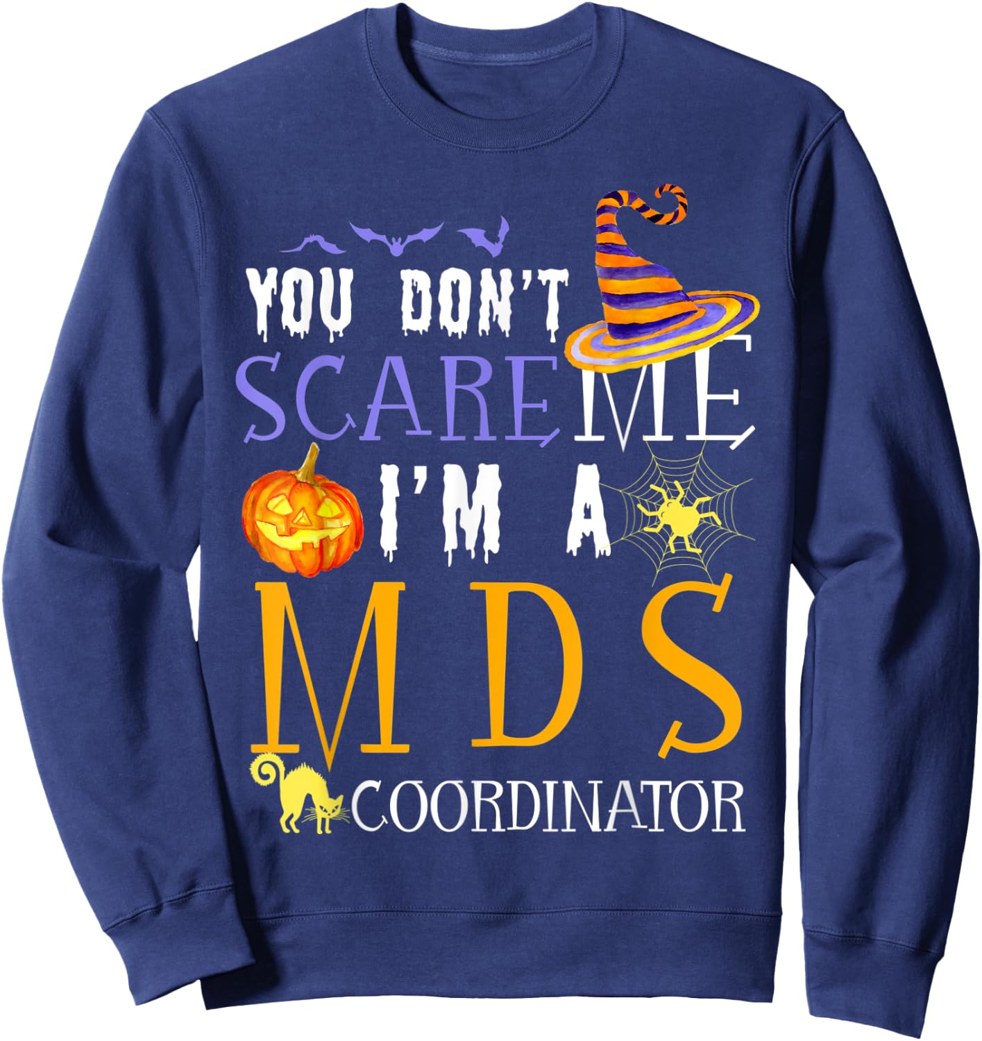 You don't scare MDS Coordinator Halloween Saying Fun Sweatshirt - Sweatshirt | Navy