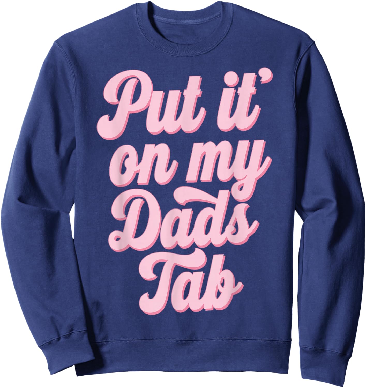 Put It On My Dad's Tab Sweatshirt - Sweatshirt | Navy