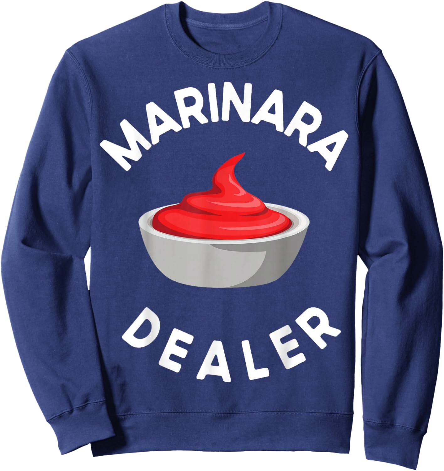 Marinara sauce italian chef marinara dealer Sweatshirt - Sweatshirt | Navy
