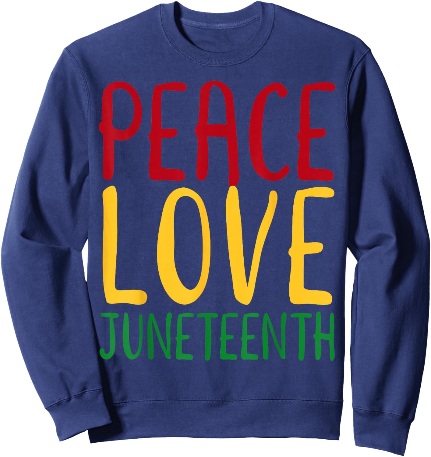 Peace Love & Juneteenth June 19th Freedom Day Sweatshirt - Sweatshirt | Navy