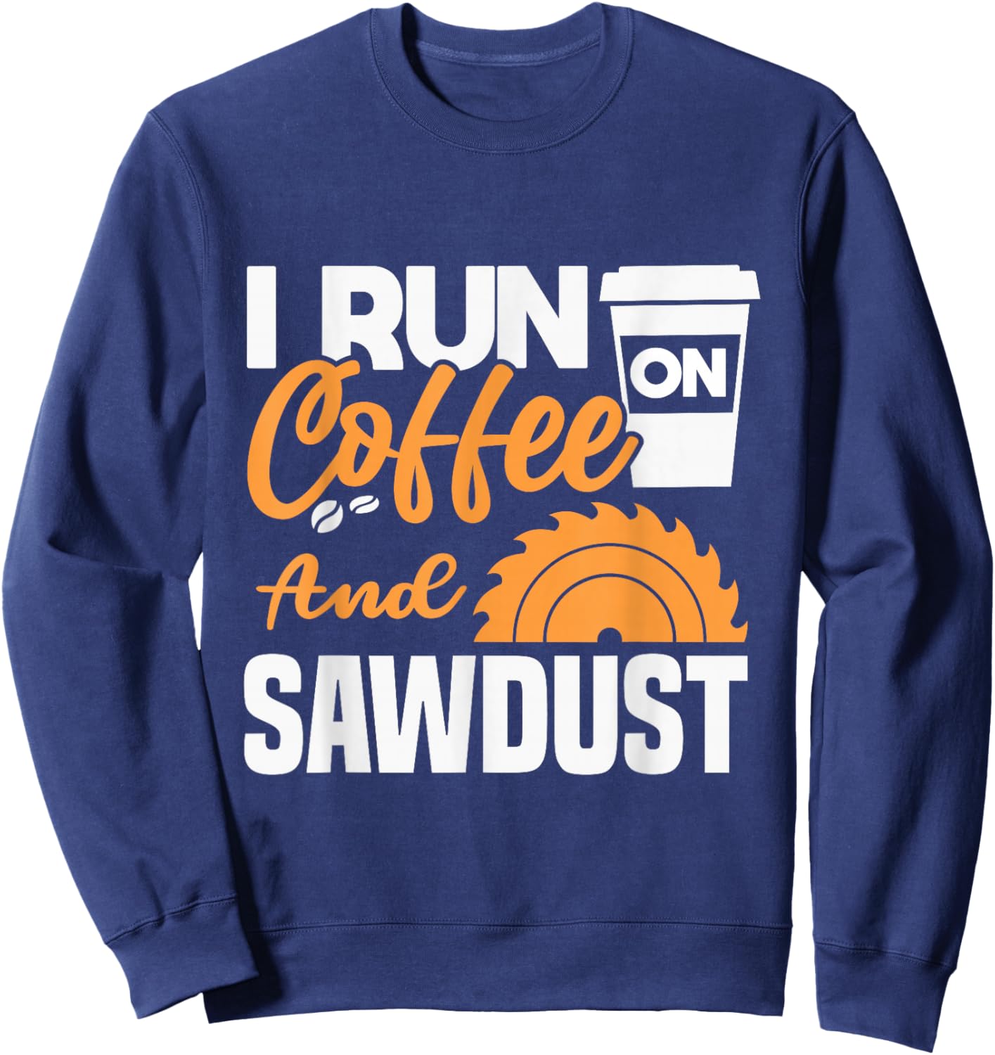 I drink coffee and sawdust Sweatshirt - Sweatshirt | Navy