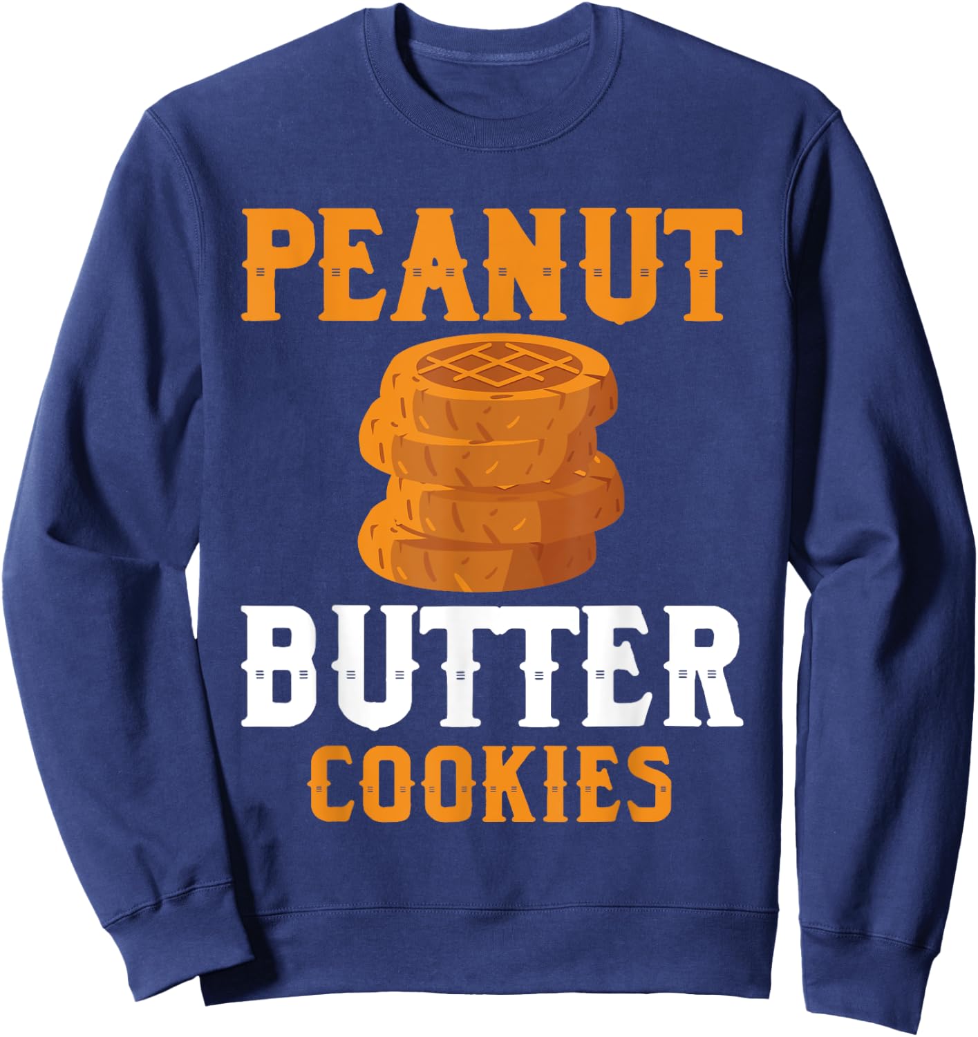 Great Peanut Butter Cookies Outfit For Cookie Baker Sweatshirt - Sweatshirt | Navy