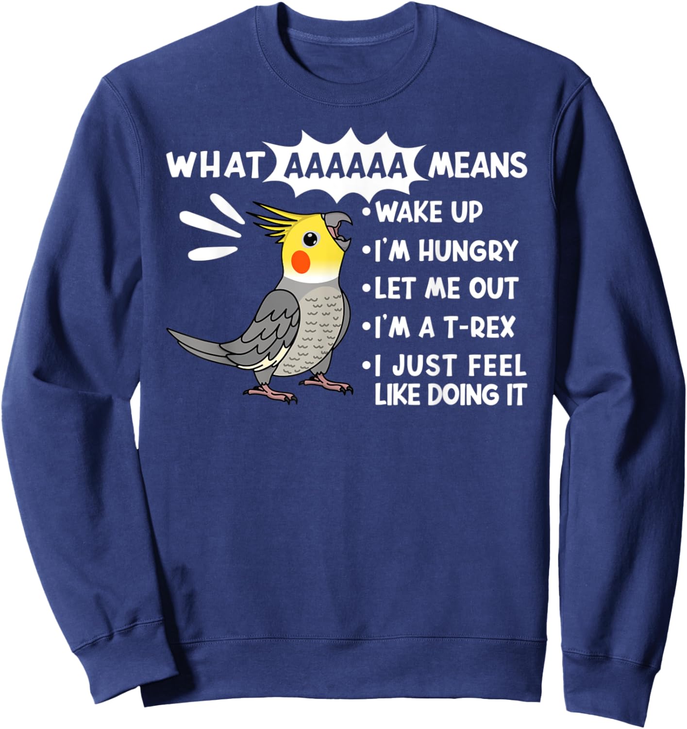 What AAAAAA Means I Screaming Cockatiel Parrot Sweatshirt - Sweatshirt | Navy