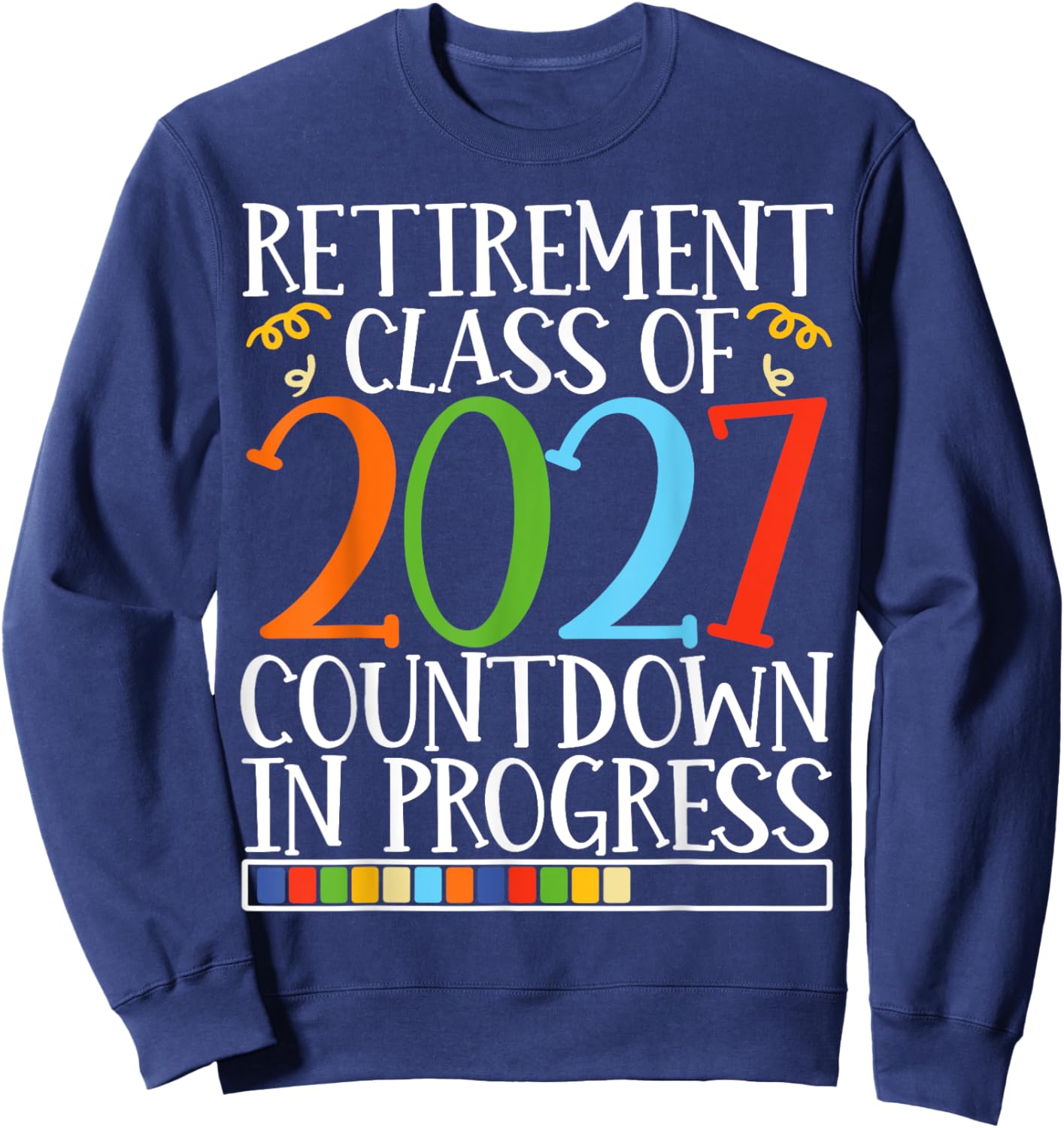 Retirement Class Of 2027 Countdown In Progress Fun Retire Sweatshirt - Sweatshirt | Navy