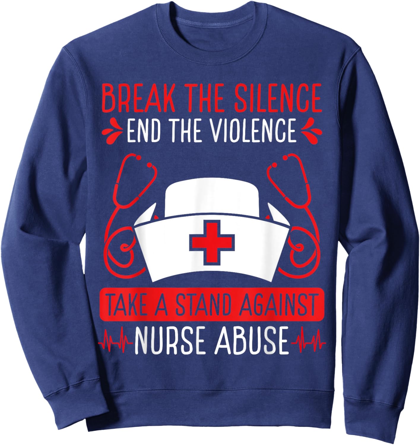 Nurse Abuse Survivor Break the Silence End the Violence Sweatshirt - Sweatshirt | Navy