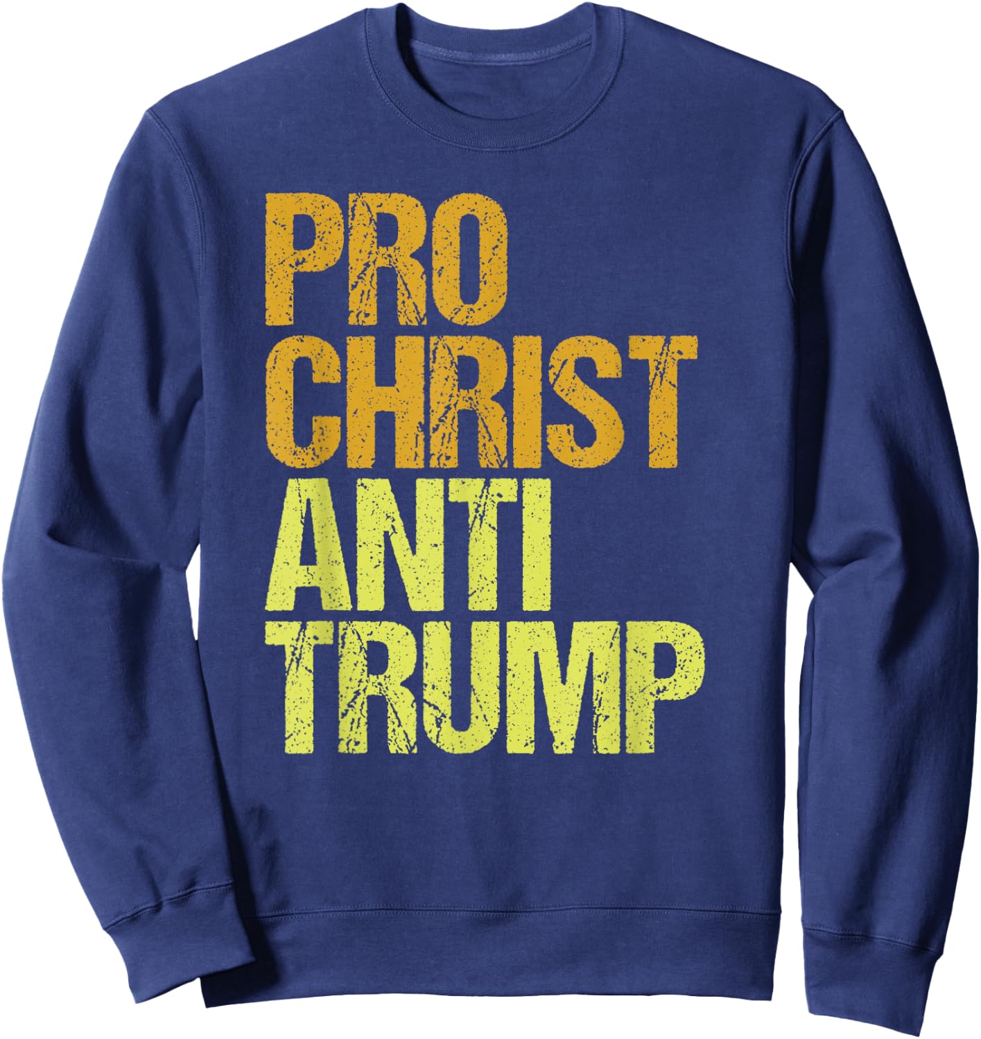 Pro Christ Anti Trump Protest Sweatshirt - Sweatshirt | Navy