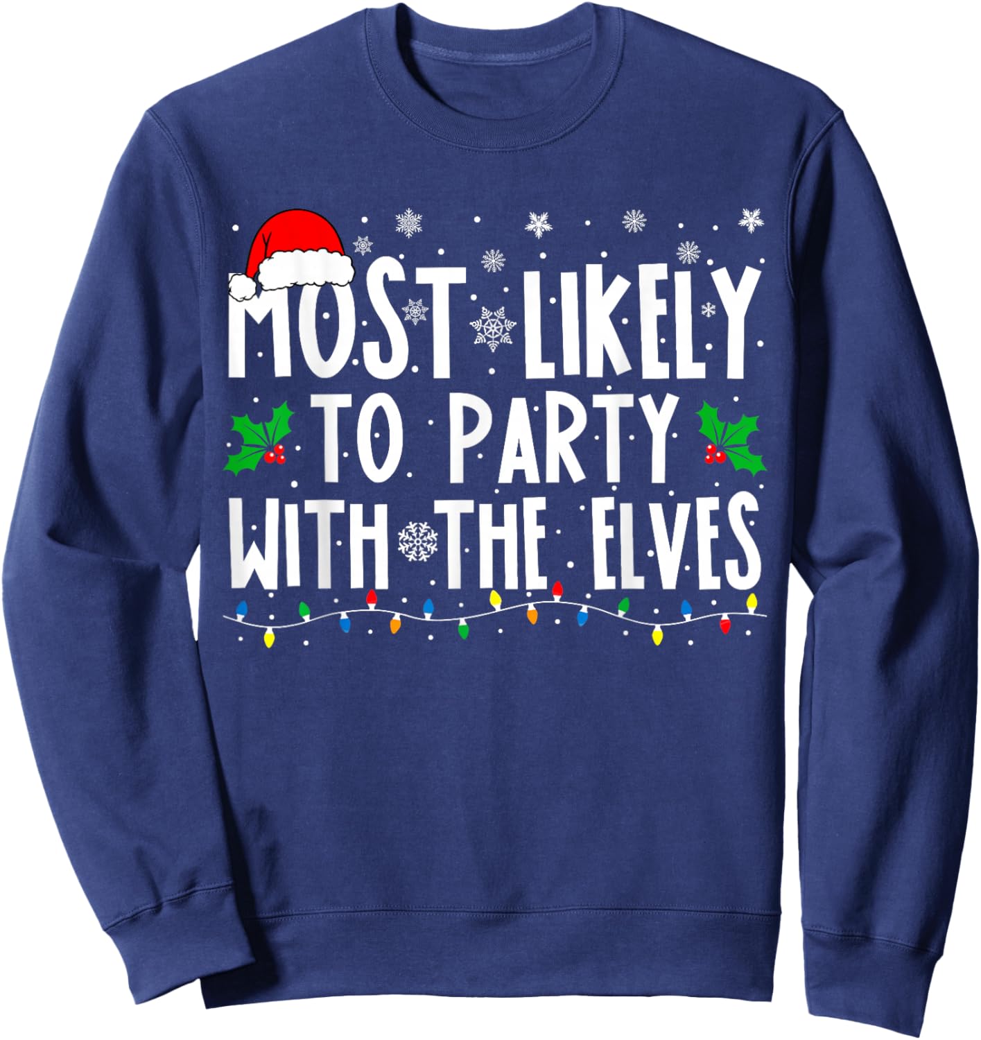Most Likely To Party With The Elves Funny Matching Christmas Sweatshirt - Sweatshirt | Navy