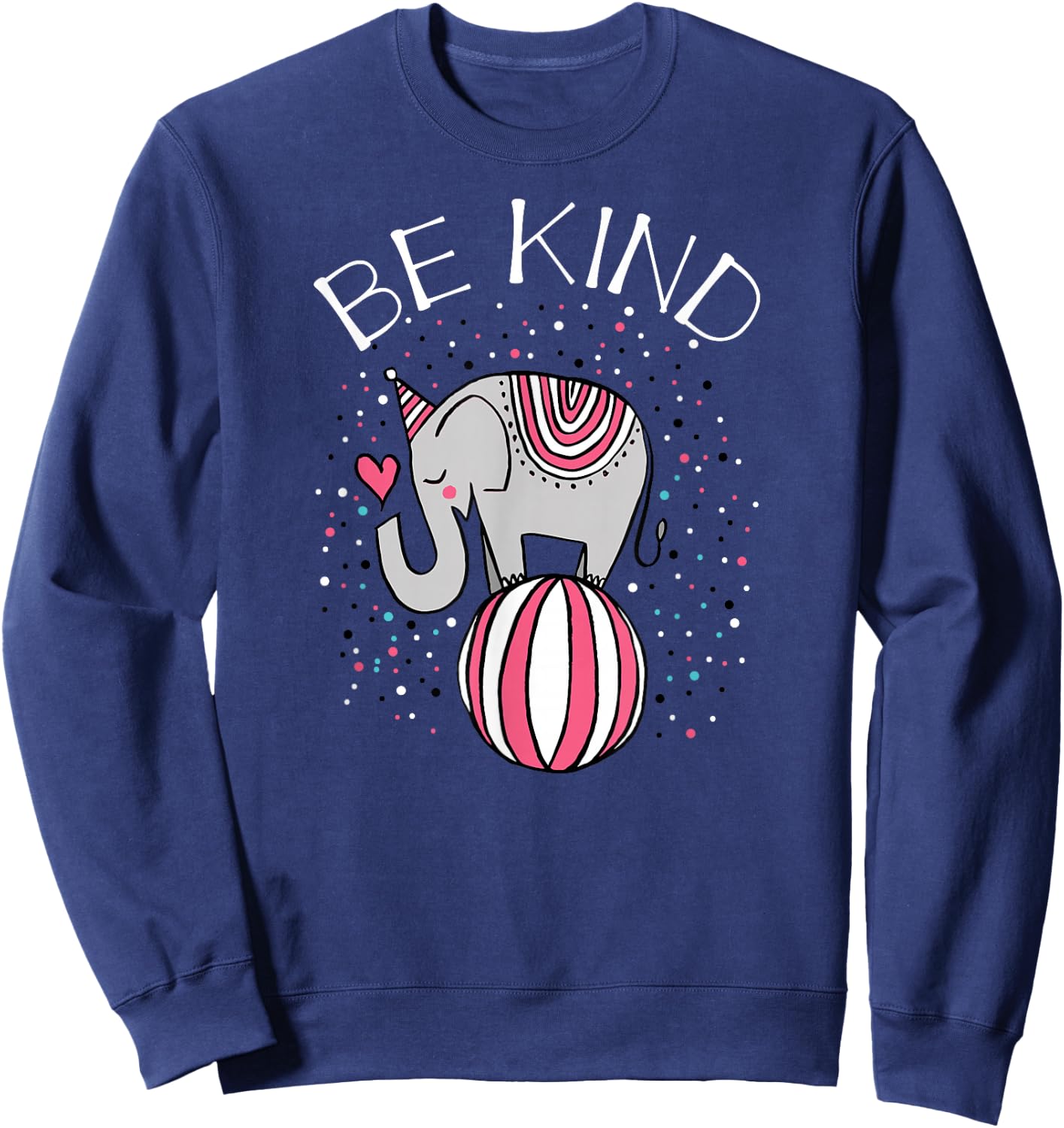 Be kind Circus Elephant Gift Shirt for Kids Girls Youth Sweatshirt - Sweatshirt | Navy