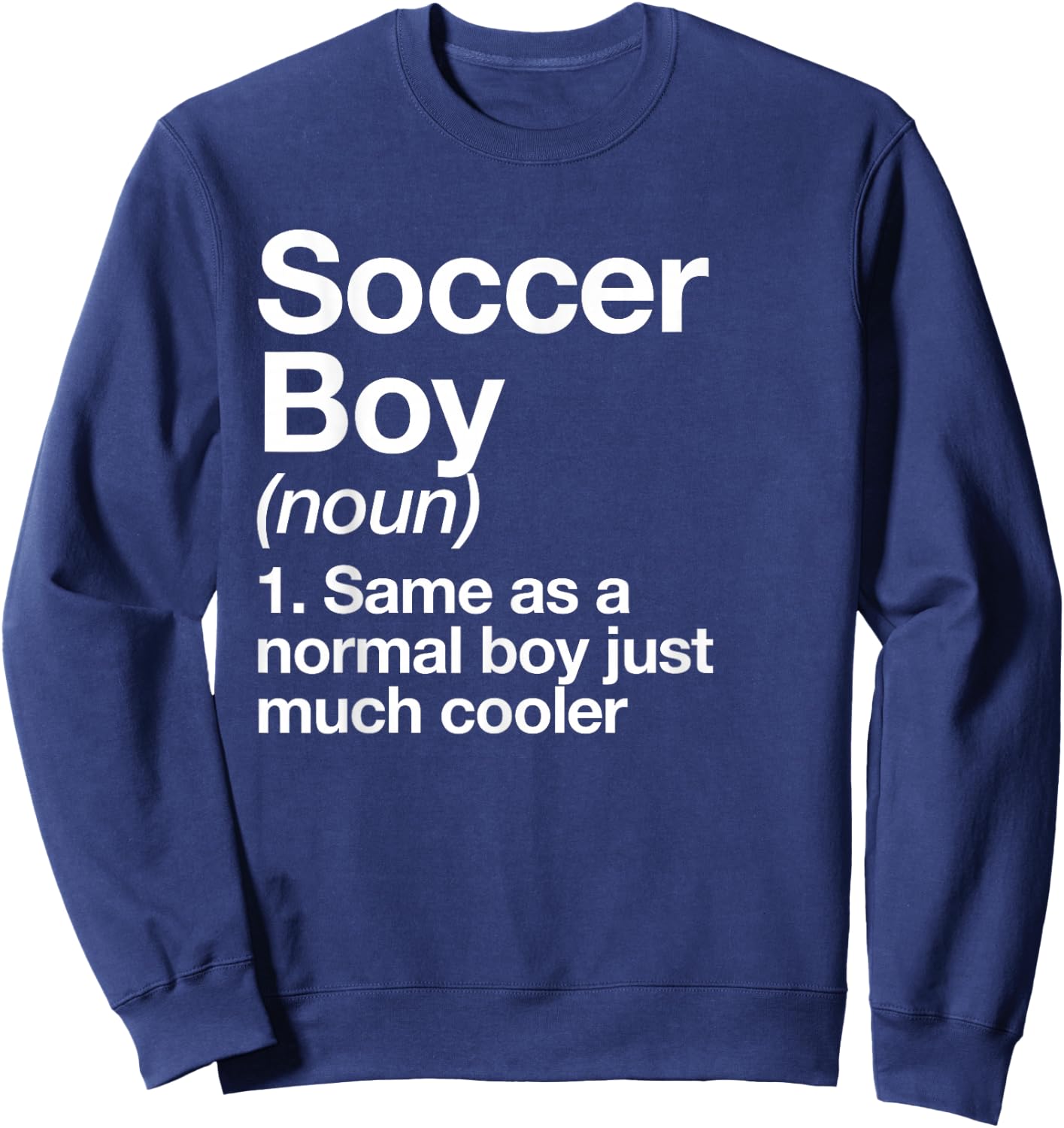 Soccer Boy Definition Funny Sports Sweatshirt - Sweatshirt | Navy