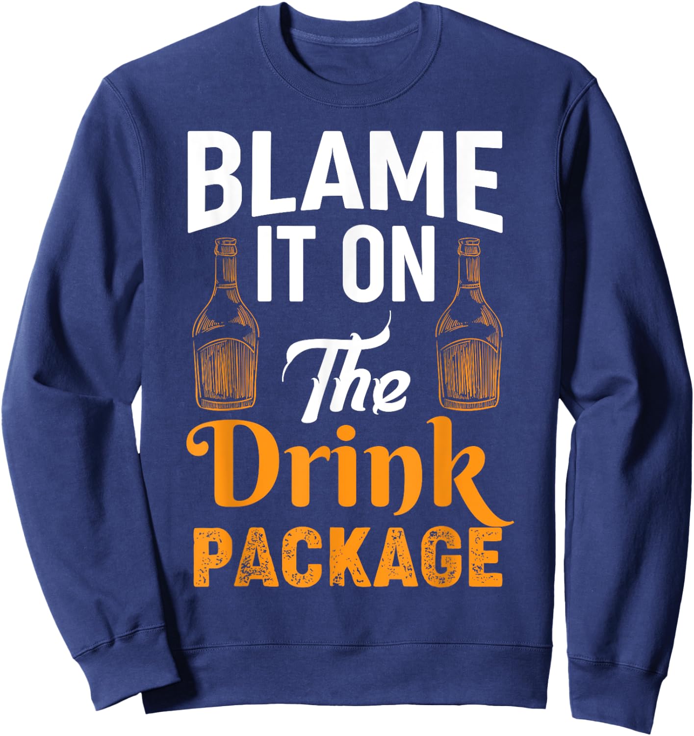 Blame It On the Drink Package - Funny Cruise Cruising Sweatshirt - Sweatshirt | Navy