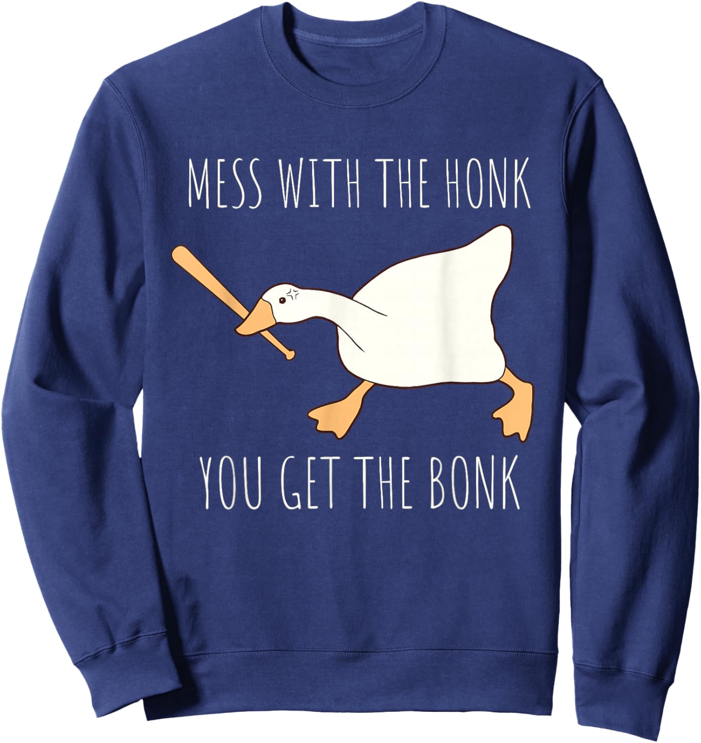 Mess With The Honk You Get The Bonk Honk Goose Sweatshirt - Sweatshirt | Navy