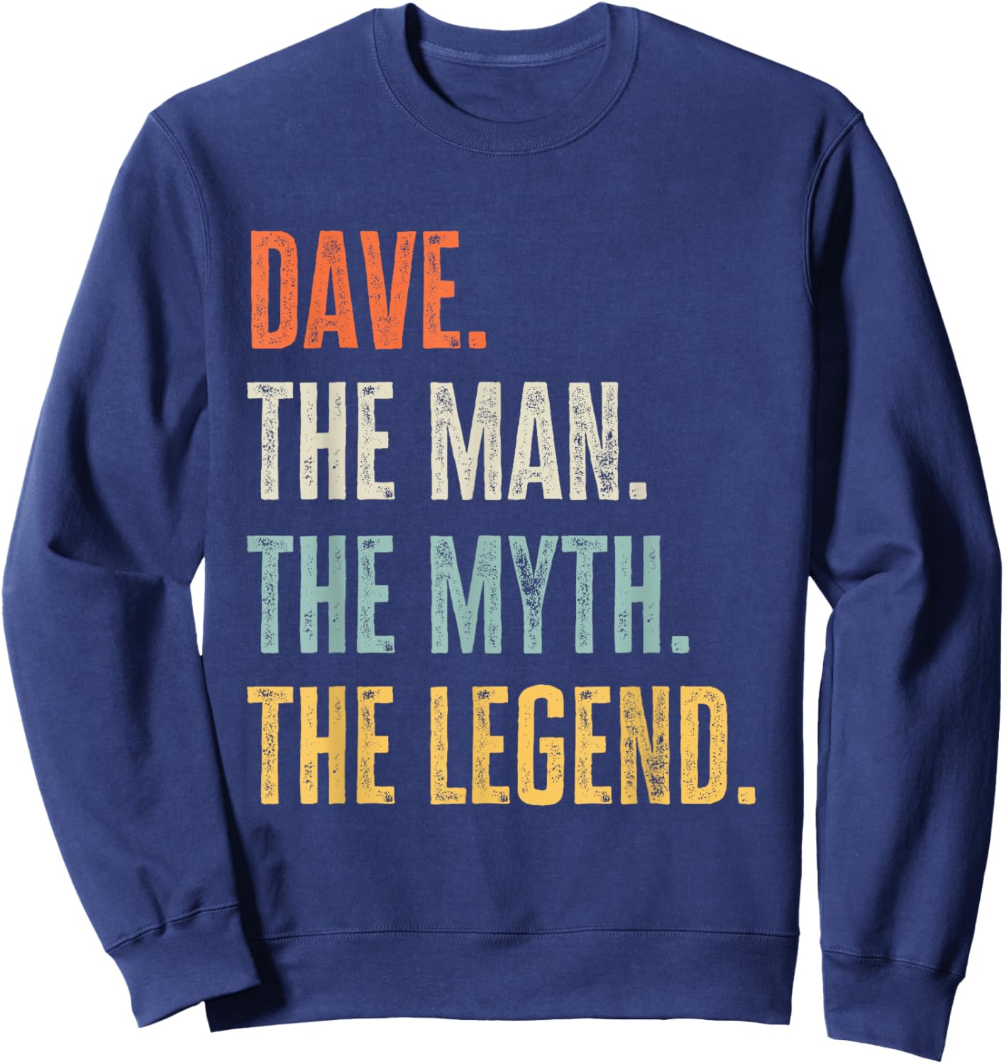 Dave The Best, Man Myth Legend, Funny Best Name Dave Sweatshirt - Sweatshirt | Navy
