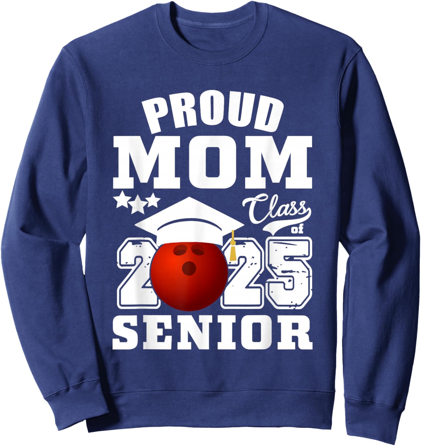 Senior 2025 Proud Mom of a Class Of 2025 Bowling Graduate Sweatshirt - Sweatshirt | Navy