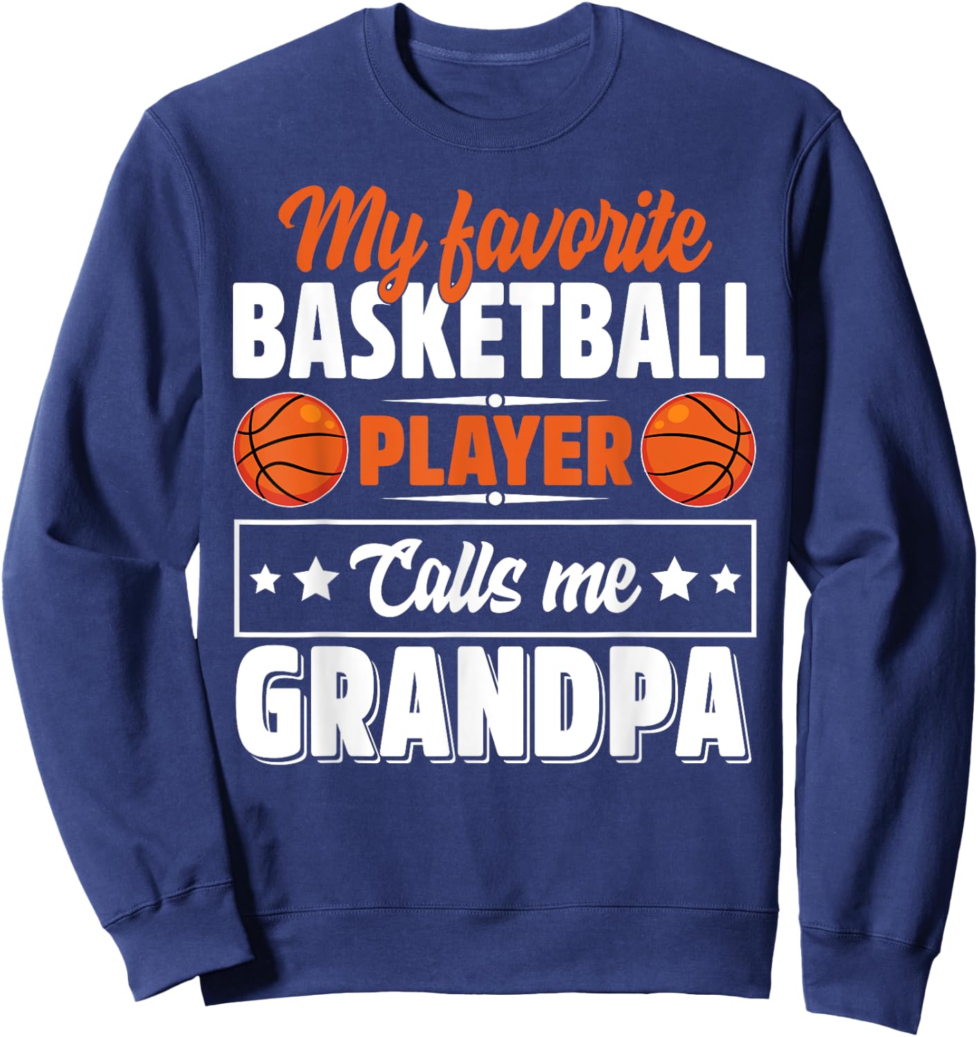 My Favorite Basketball Player Calls Me Grandpa Cute Sweatshirt - Sweatshirt | Navy
