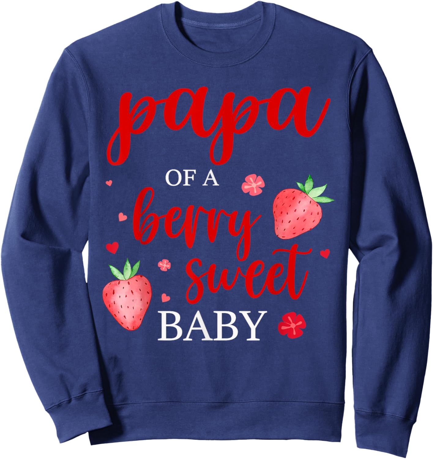Papa Of A Berry Sweet One Strawberry Baby First Birthday Sweatshirt - Sweatshirt | Navy