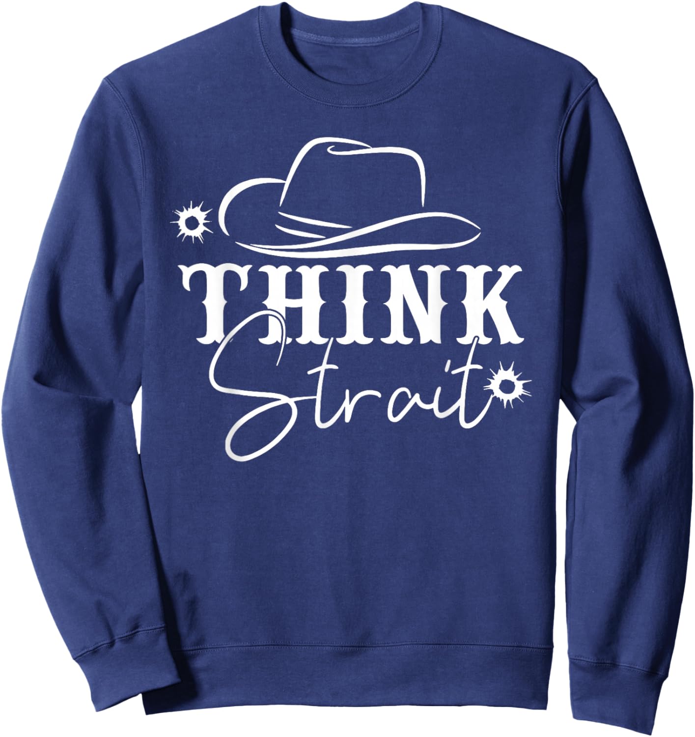 Think Strait, Southern, Country, Western Sweatshirt - Sweatshirt | Navy