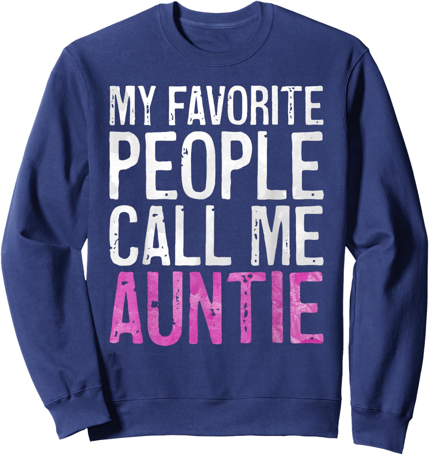 My Favorite People Call Me Auntie Shirt Women Mothers Day Sweatshirt - Sweatshirt | Navy