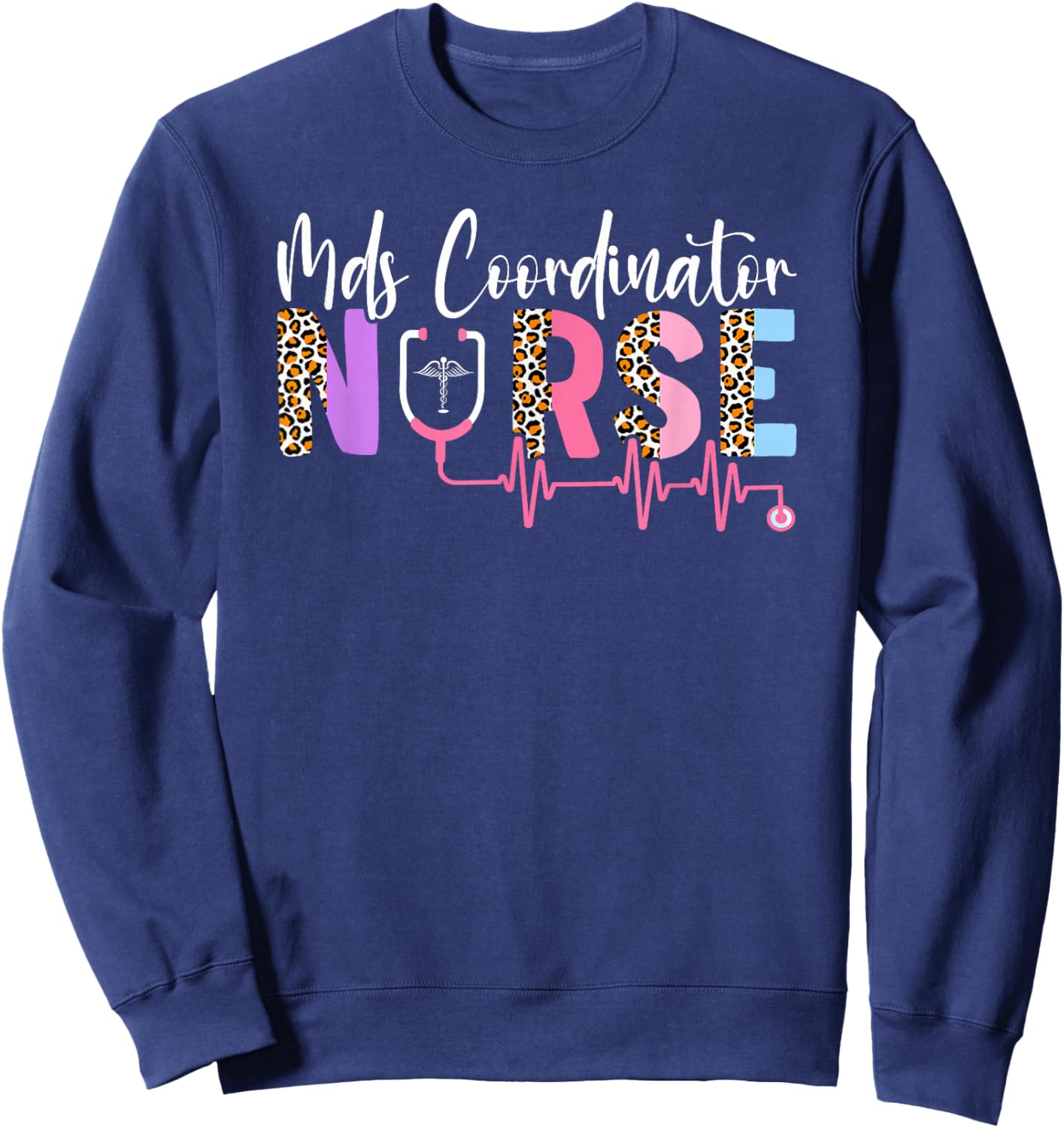 Leopard MDS Nurse Funny MDS Nursing MDS Nurses Sweatshirt - Sweatshirt | Navy