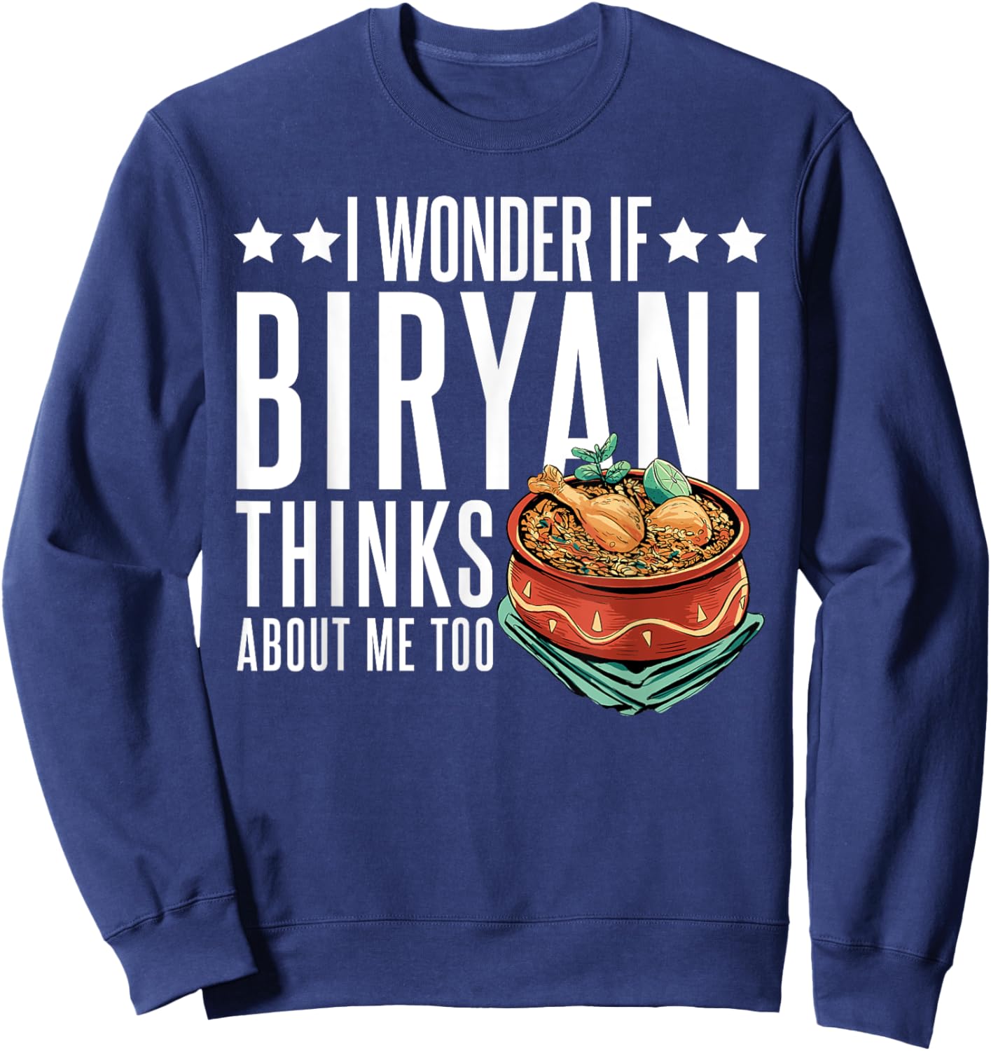 Indian Food Lover Desi Chicken Masala I Love Biryani Sweatshirt - Sweatshirt | Navy