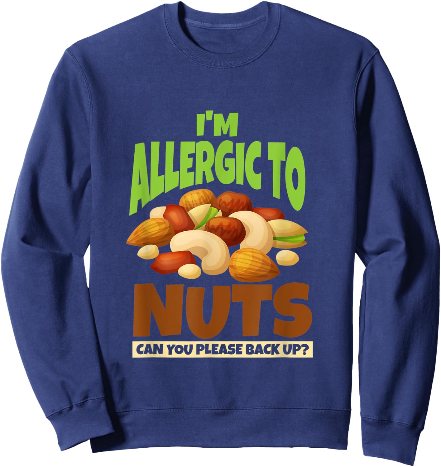 Allergic To Nuts, Funny Food Allergy Awareness Sweatshirt - Sweatshirt | Navy