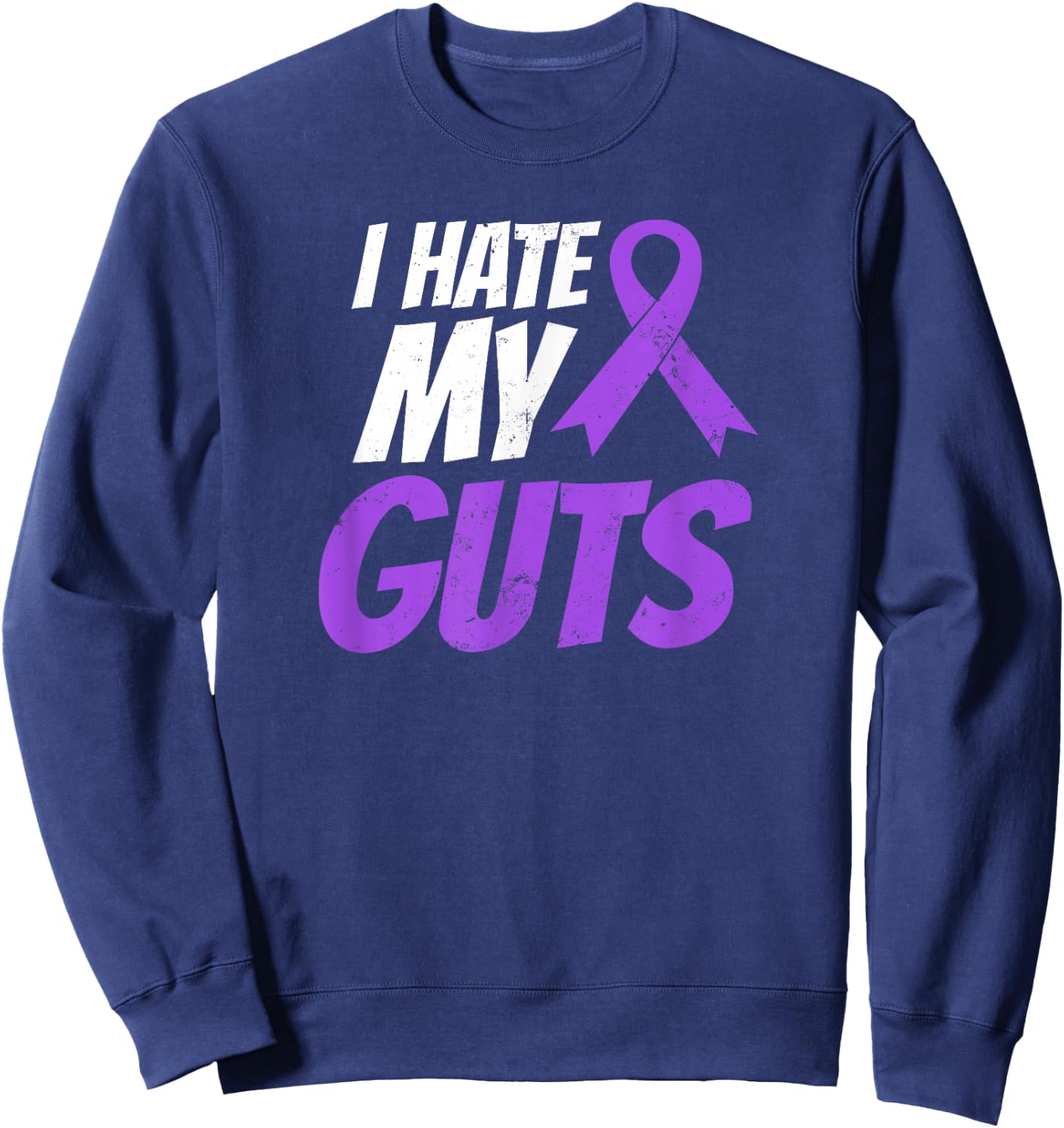 Crohns Disease Shirt | I Hate My Guts Gift Sweatshirt - Sweatshirt | Navy