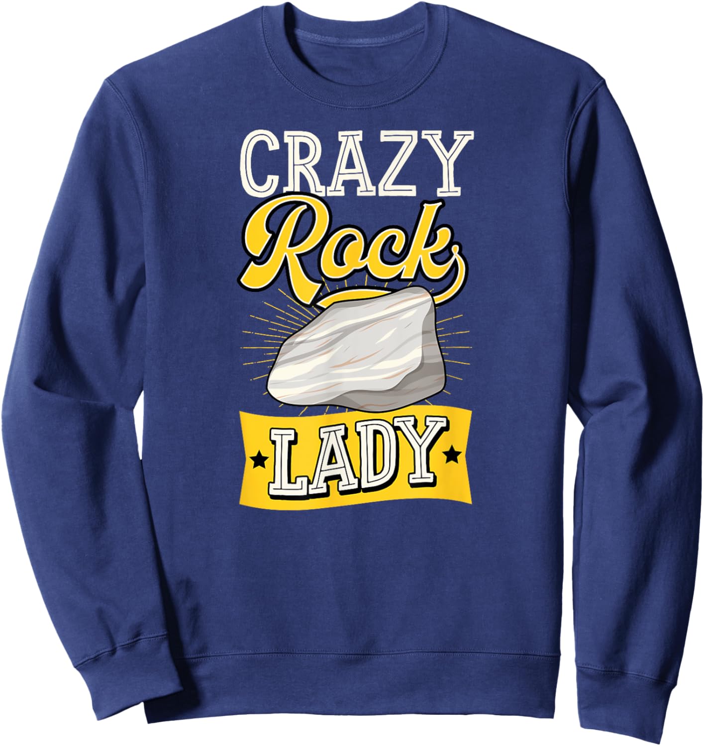 Crazy Rock Lady Funny Geology Teacher Geologist Joke Sweatshirt - Sweatshirt | Navy