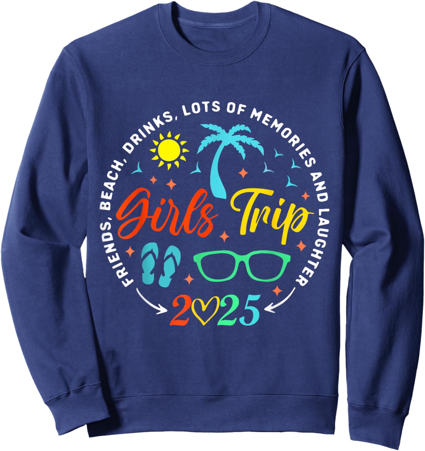 Girls Trip 2025 Friends Beach Drinks Lots Of Memories Sweatshirt - Sweatshirt | Navy