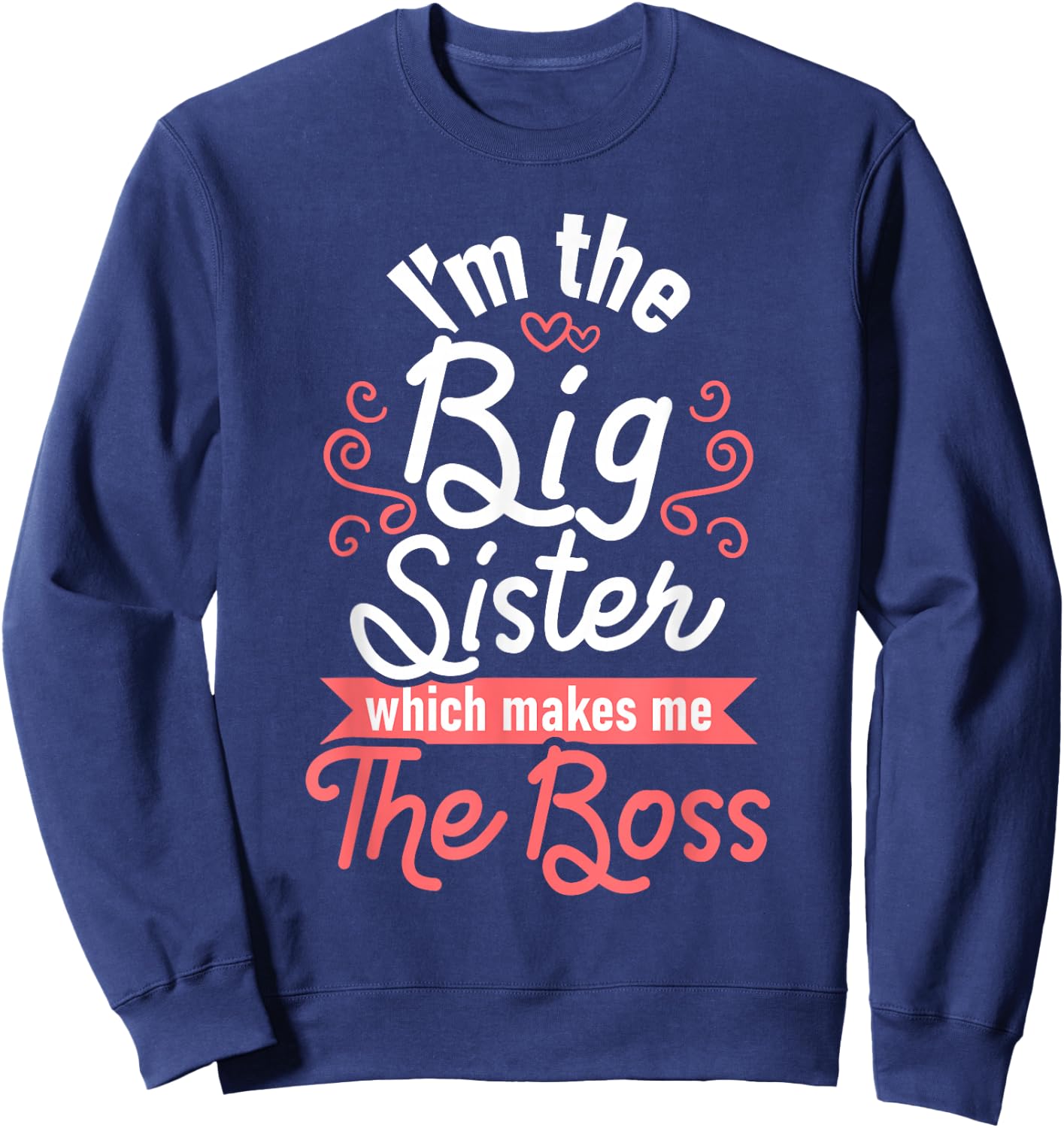 I'm The Big Sister - Boss Kids Adults Big Sisters Sibling Sweatshirt - Sweatshirt | Navy