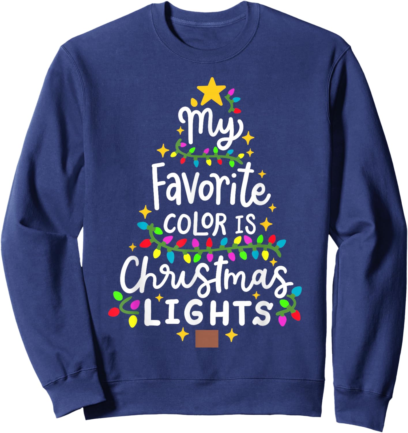 My Favorite Color Is Christmas Lights Funny Xmas Men Women Sweatshirt - Sweatshirt | Navy