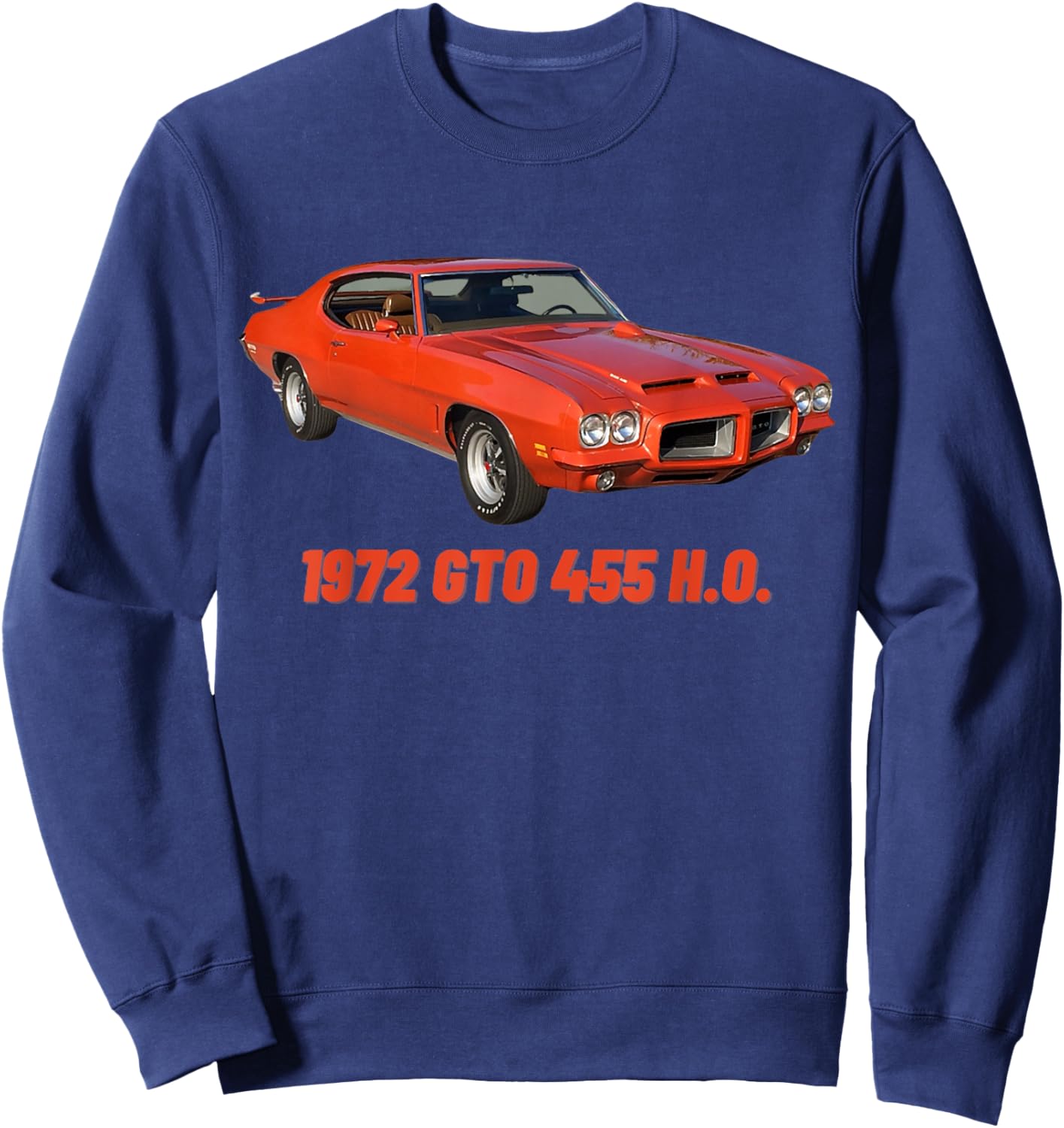 1972 72 GTO 455 H.O Classic Car Old School Muscle Car Sweatshirt - Sweatshirt | Navy