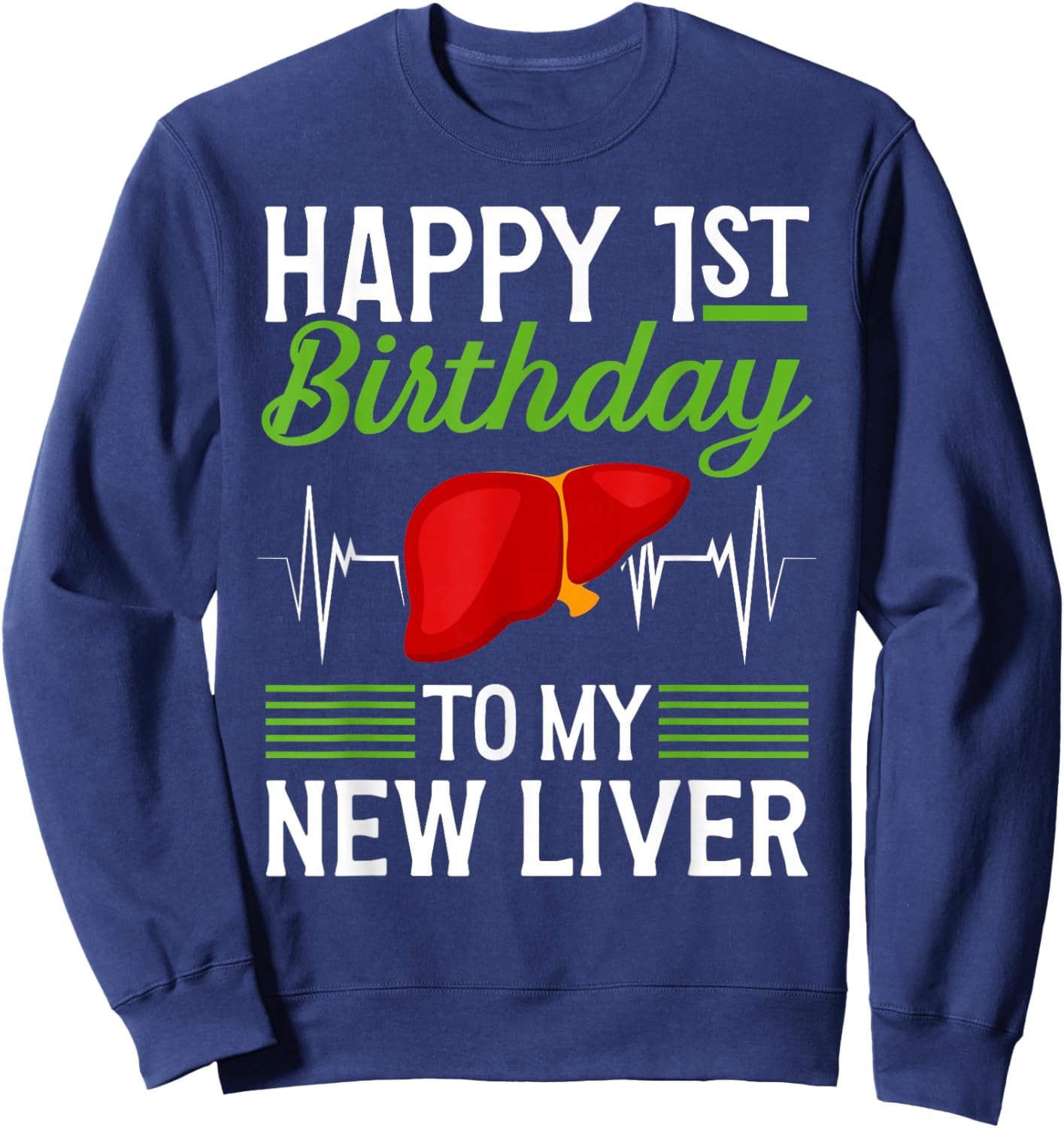 Happy 1 Year Liver Transplant Anniversary Liver Recipient Sweatshirt - Sweatshirt | Navy