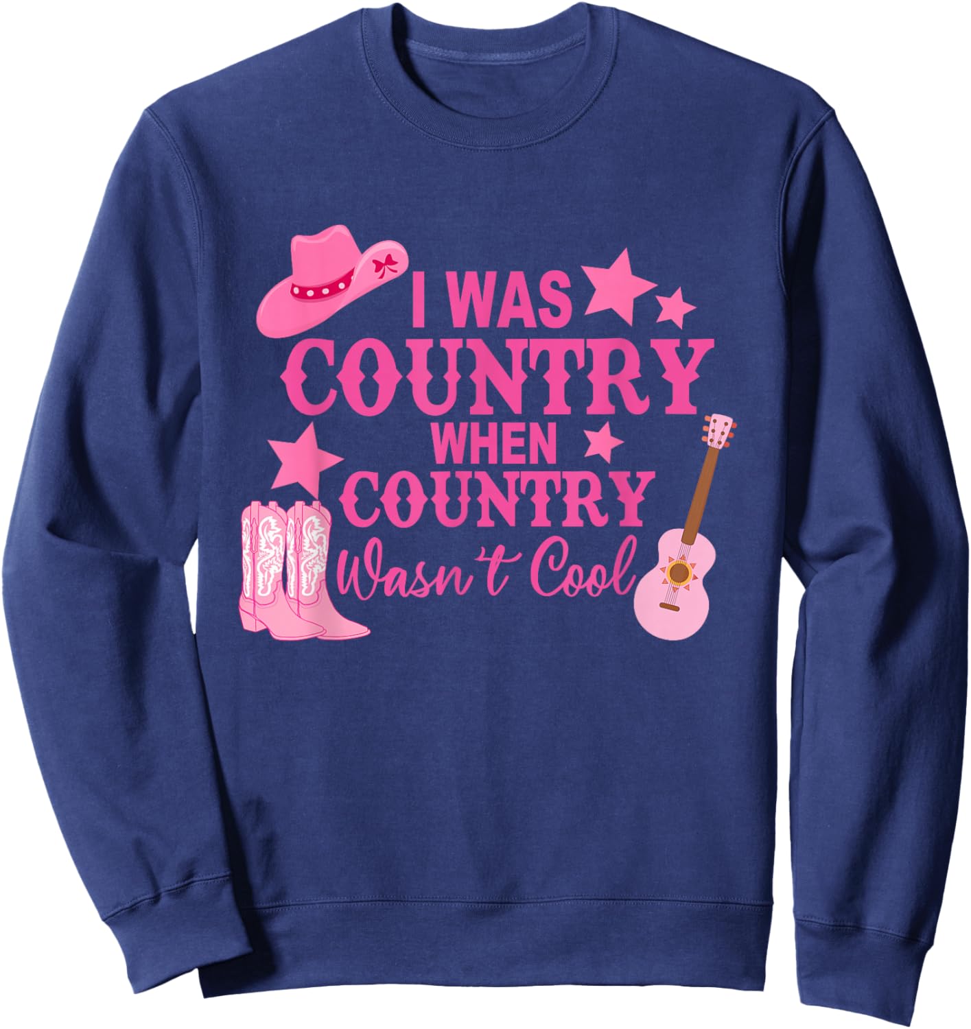 I Was Country When Country Wasn't Cool Cowboy Sweatshirt - Sweatshirt | Navy