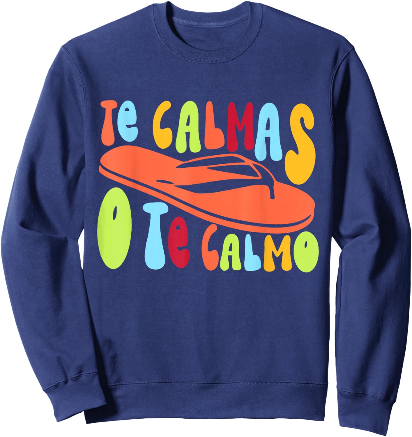 Retro Groovy - Te Calmas O Te Calmo Native Spanish Quotes Sweatshirt - Sweatshirt | Navy