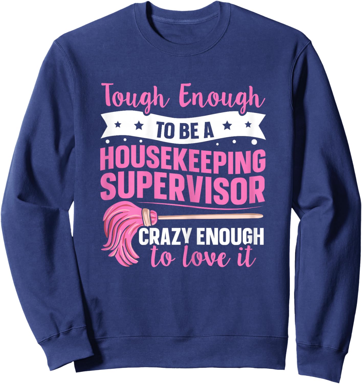 Cleaning Supervisor Design for a Housekeeping Supervisor Sweatshirt - Sweatshirt | Navy