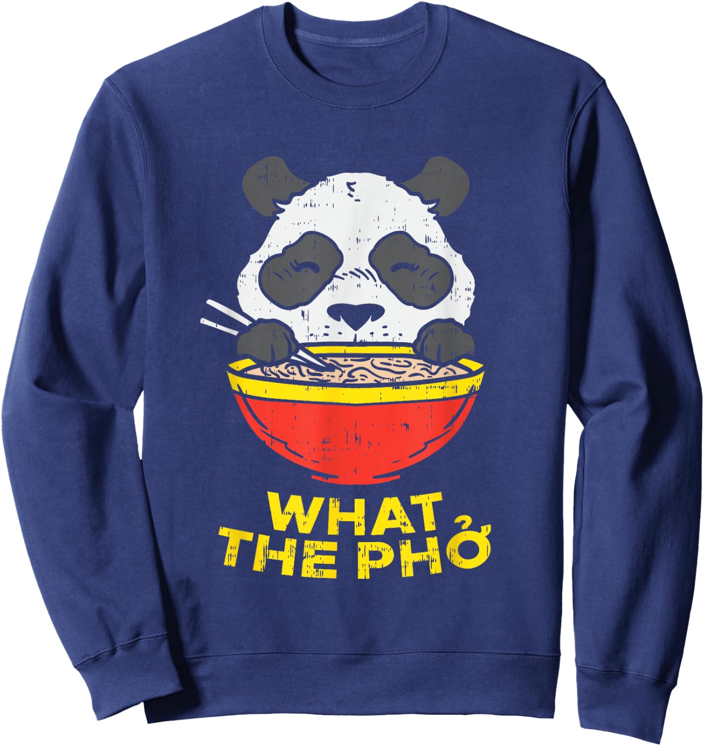 What The Pho I Funny Panda Chinese Food Ramen Noodle Sweatshirt - Sweatshirt | Navy