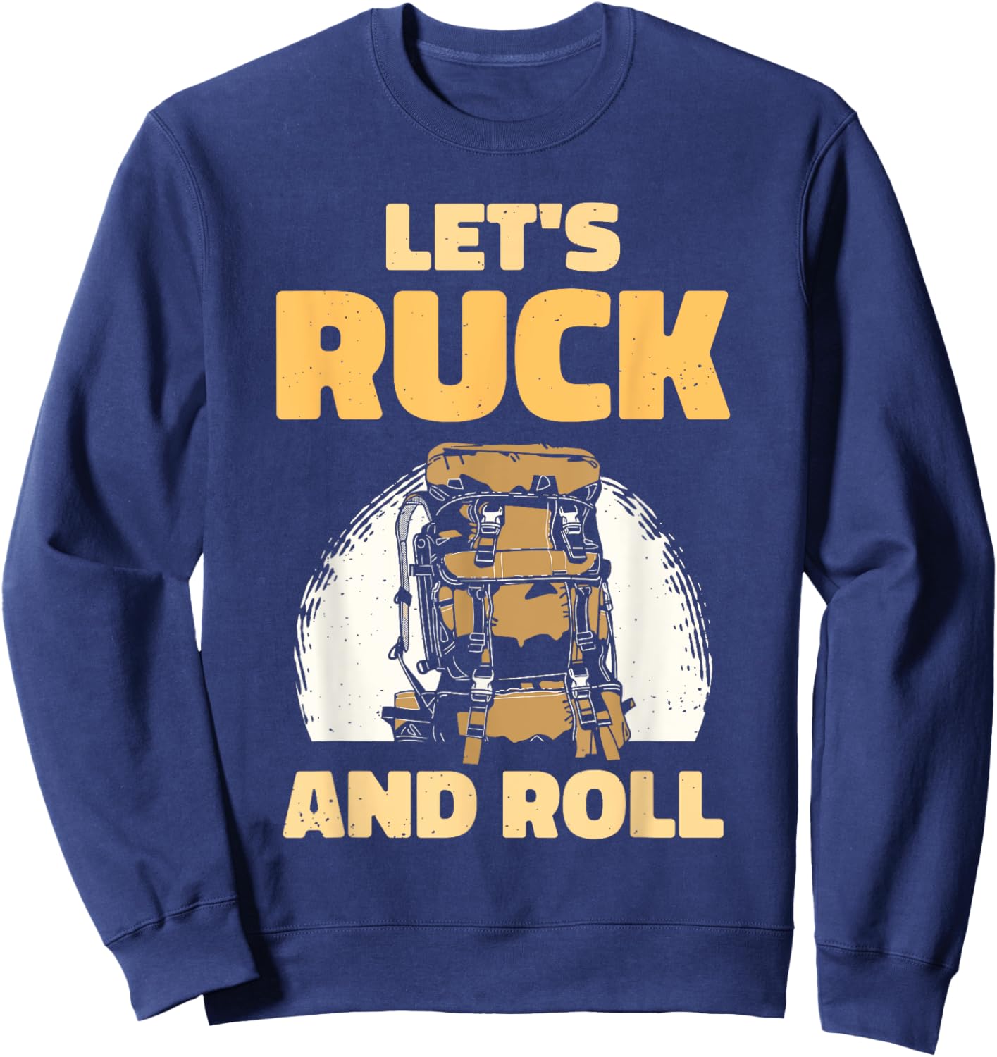 Let's Ruck And Roll Backpack Rucksack Workout Rucking Sweatshirt - Sweatshirt | Navy