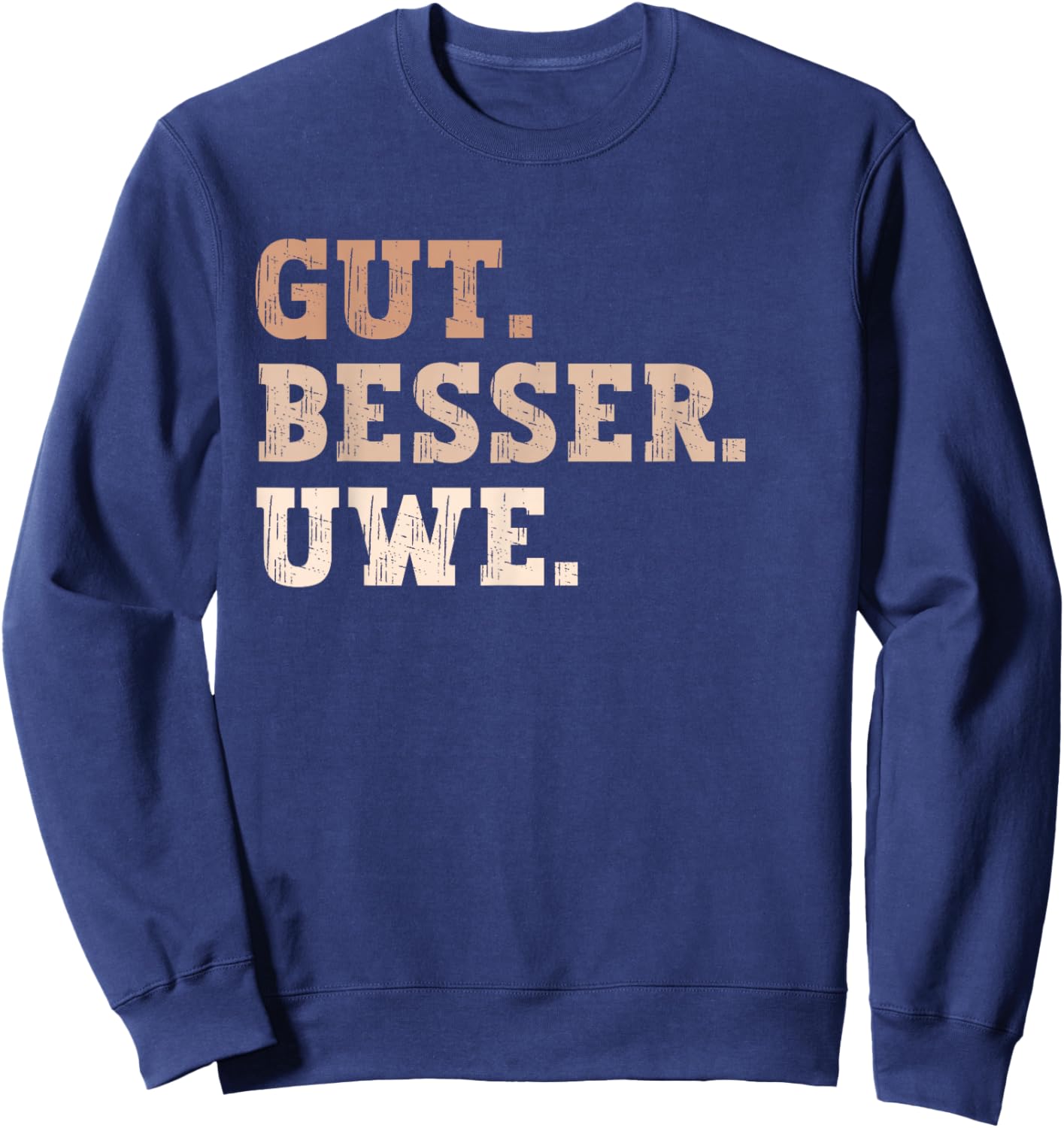 Gut Besser Uwe Lustiger Spruch Vorname Name Uwe Sweatshirt - Sweatshirt | Navy