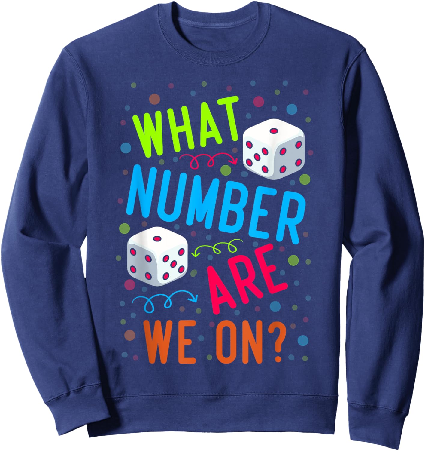 Funny What Number Are We On Bunco Dice Game Night Player Sweatshirt - Sweatshirt | Navy