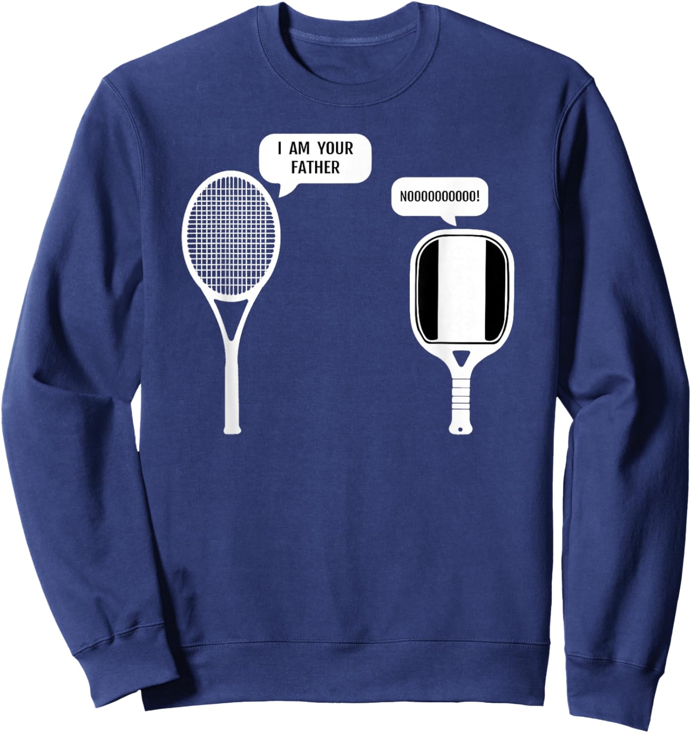 I Am Your Father Funny Pickleball Tennis Racket Sweatshirt - Sweatshirt | Navy