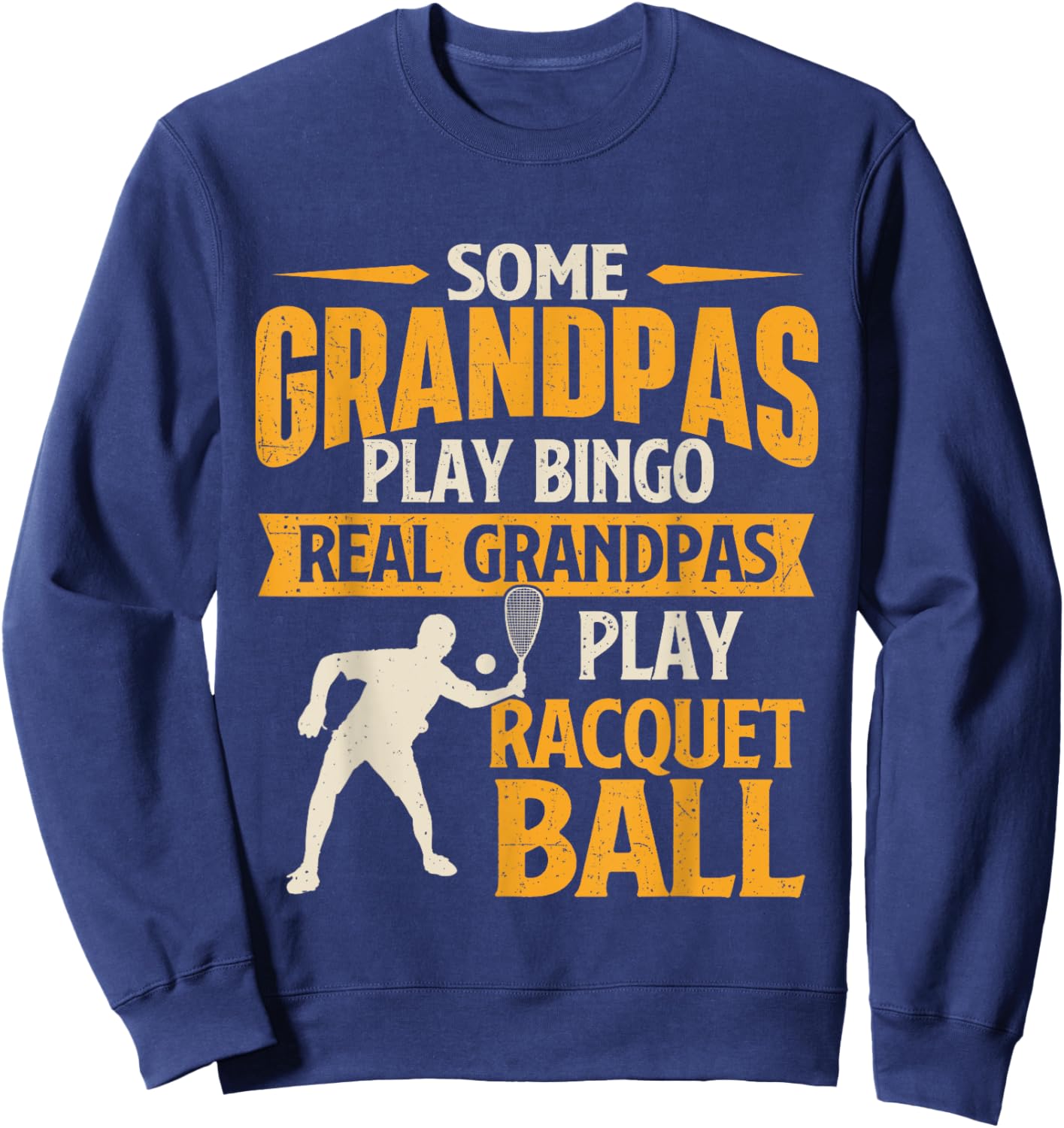 Real Grandpas Play Racquet Ball - Sports Game Lover Sweatshirt - Sweatshirt | Navy