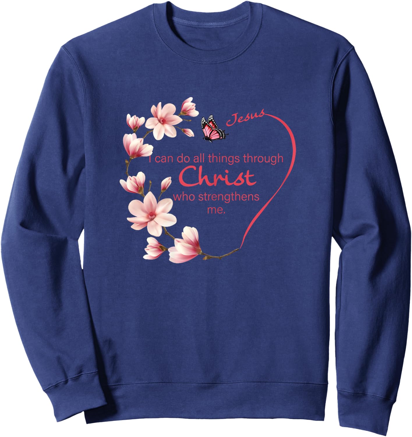 Philippians 4:13 Christian Gifts Her Butterfly Pink Magnolia Sweatshirt - Sweatshirt | Navy