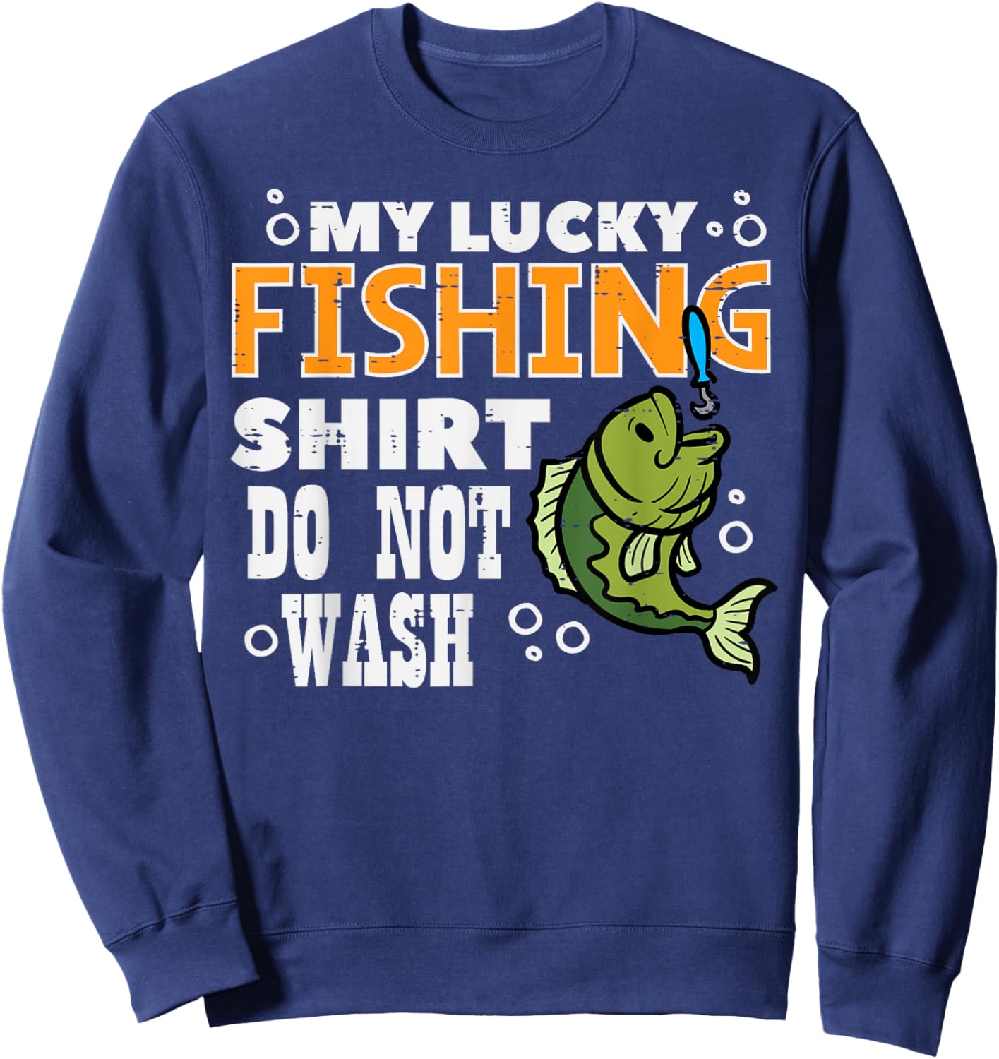 My Lucky Fishing Shirt Do Not Wash Funny Fish Angling Men Sweatshirt - Sweatshirt | Navy