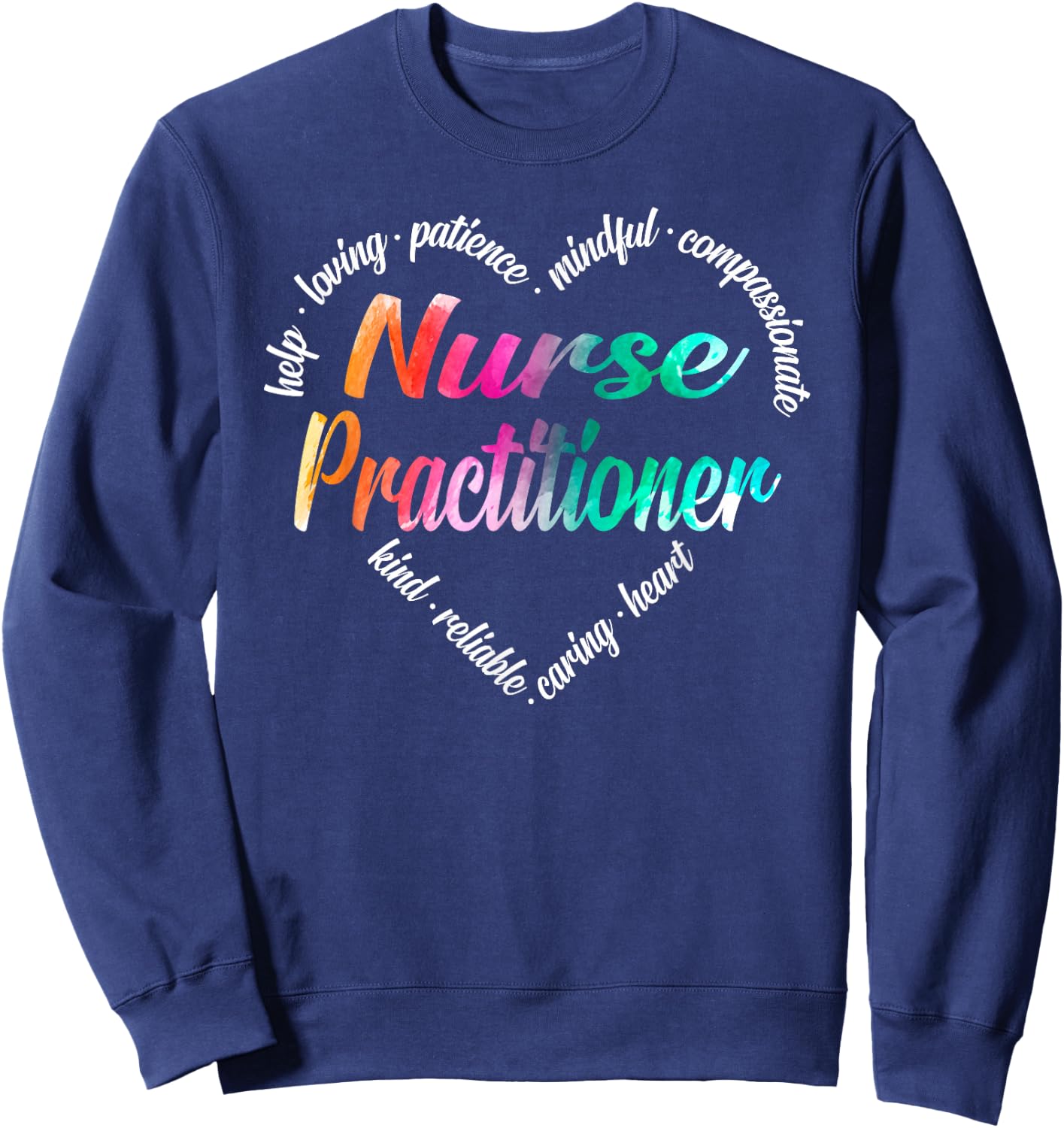 Nurse Practitioner Heart Word Cloud Watercolor Rainbow Sweatshirt - Sweatshirt | Navy