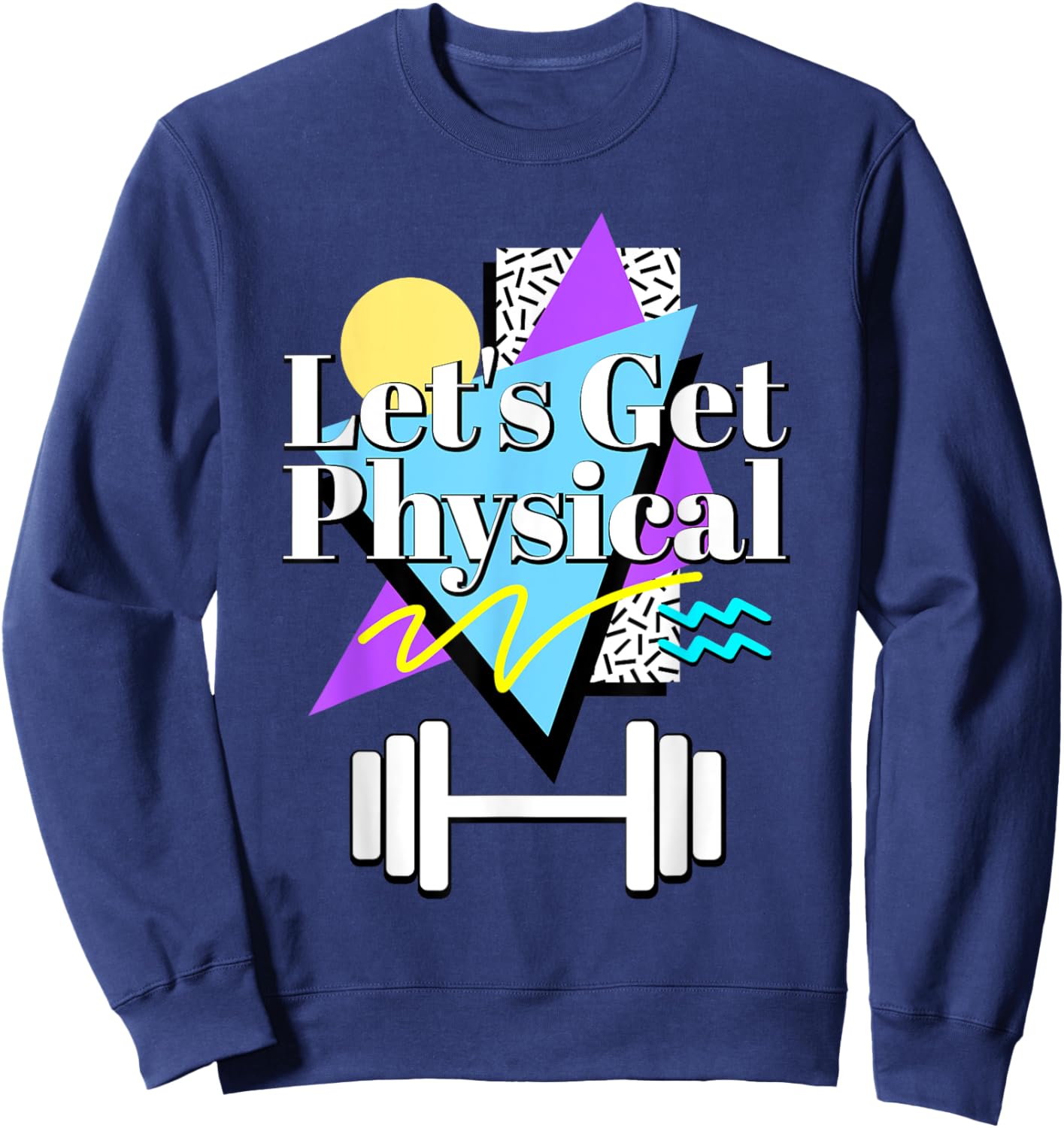 Let’s Get Physical 80's 90s Retro Style Workout Gym Fitness Sweatshirt - Sweatshirt | Navy