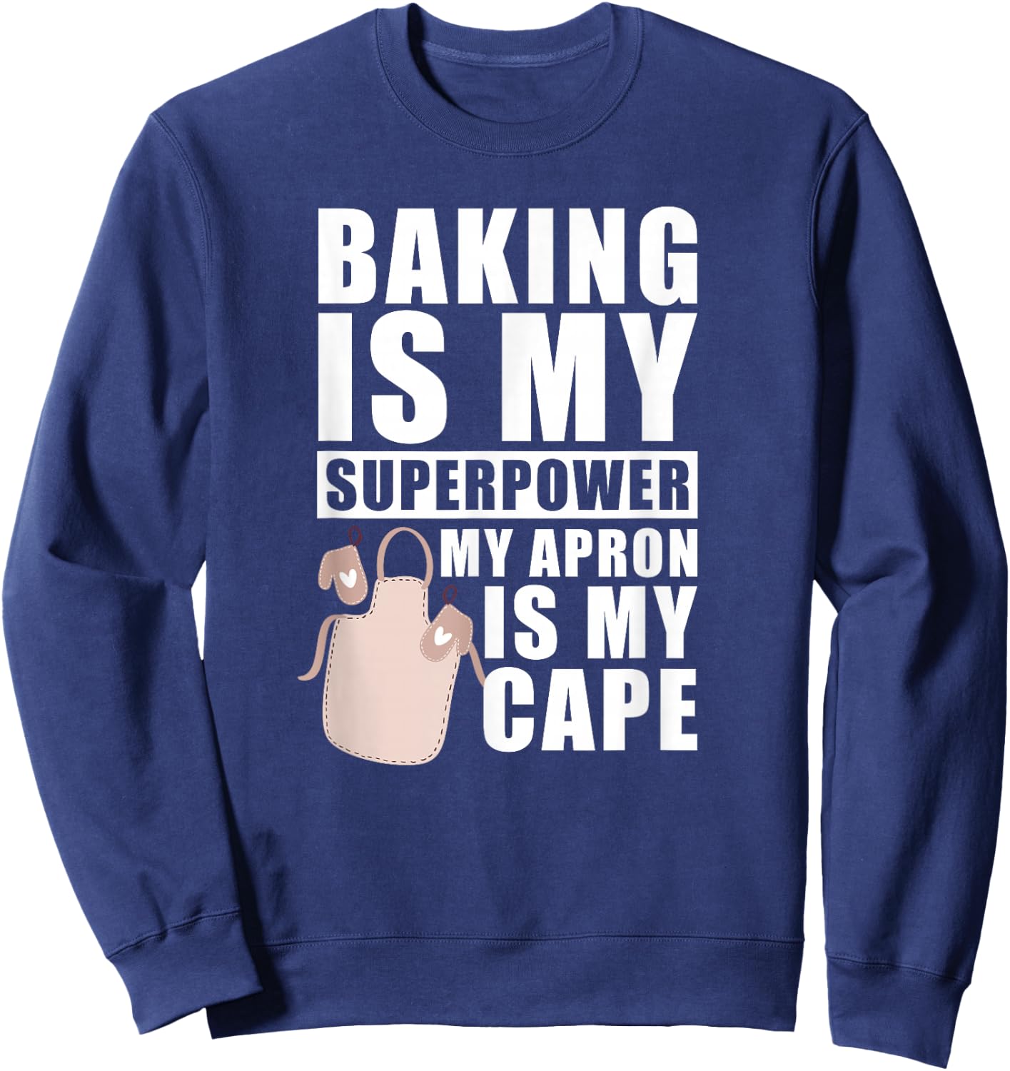 Baker Muffins Cookie Cupcakes - Bakery Baking Sweatshirt - Sweatshirt | Navy