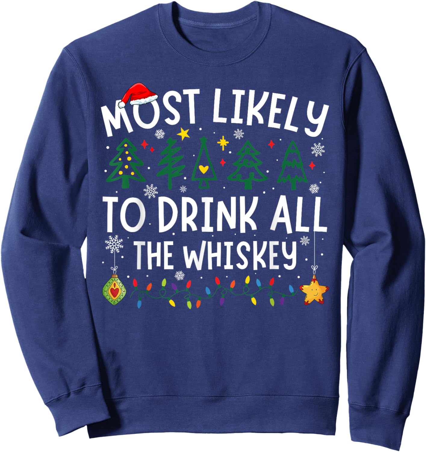 Most Likely To Drink All The Whiskey Matching Christmas Sweatshirt - Sweatshirt | Navy