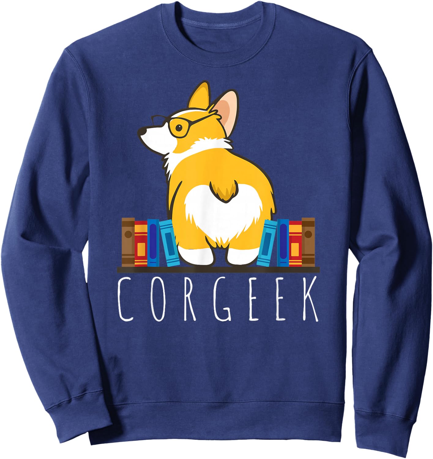 Corgi - Corgeek Funny Book Nerd Geek Dog Shirt Gift Sweatshirt - Sweatshirt | Navy