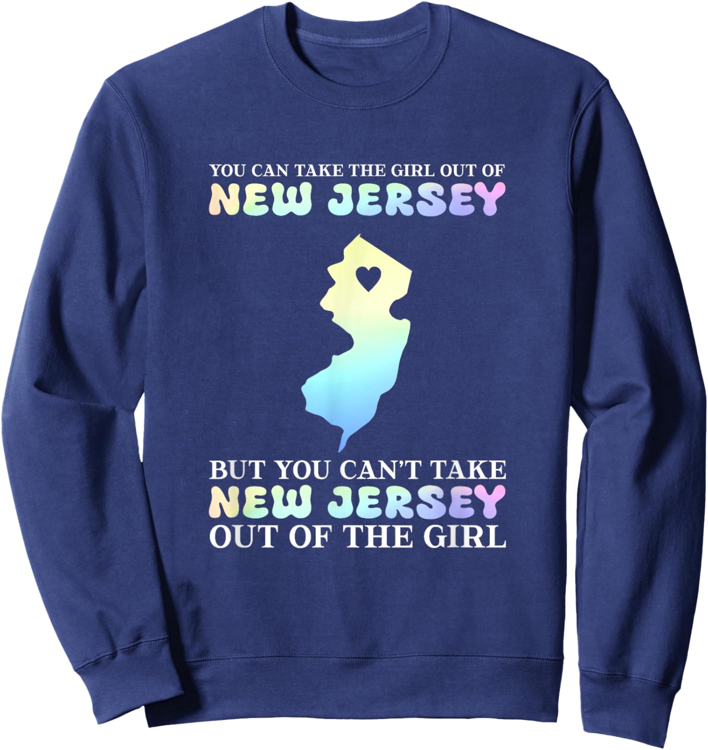 You Can Take The Girl Out Of New Jersey Sweatshirt - Sweatshirt | Navy